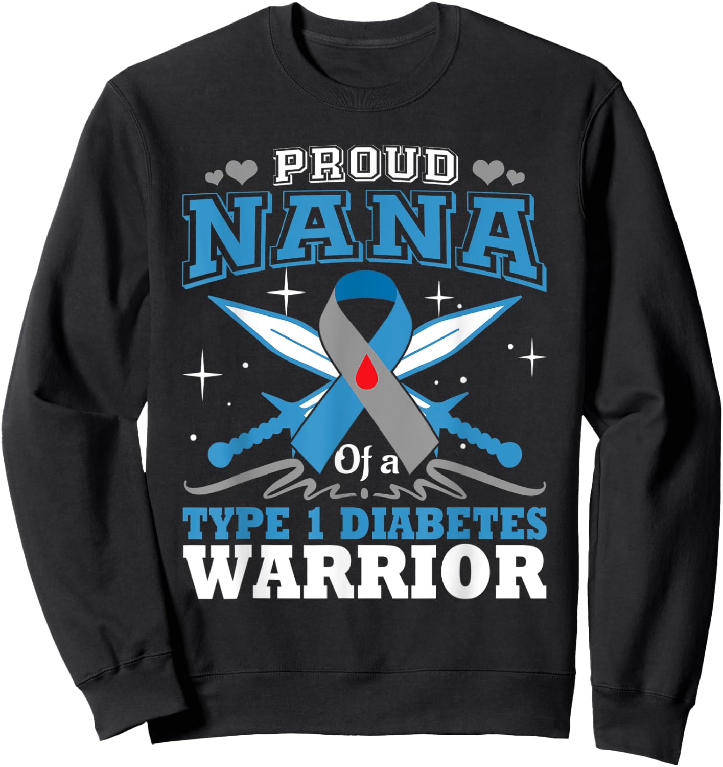 Proud Nana Of T1D Warrior Type 1 Diabetes Awareness Month Sweatshirt - Sweatshirt | Black