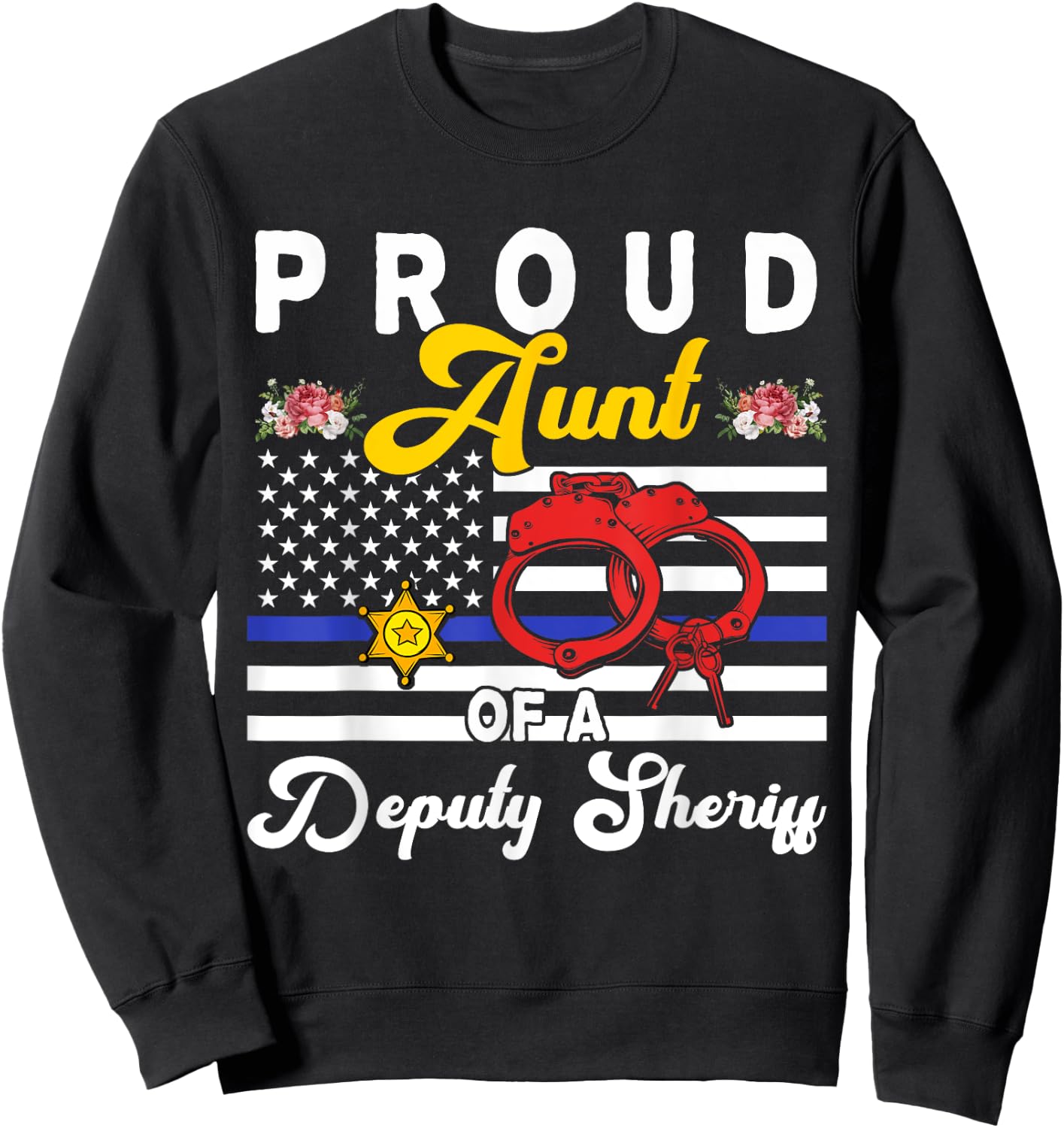 Aunt Of A Deputy Sheriff Cute Flowers Proud Police Officer Sweatshirt - Sweatshirt | Black