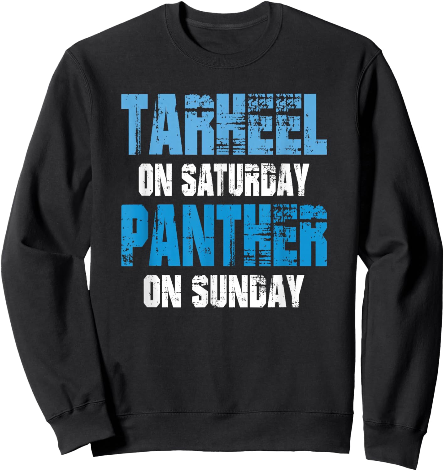 Tarheel on Saturday Panther on Sunday Funny Sports Fans Sweatshirt - Sweatshirt | Black