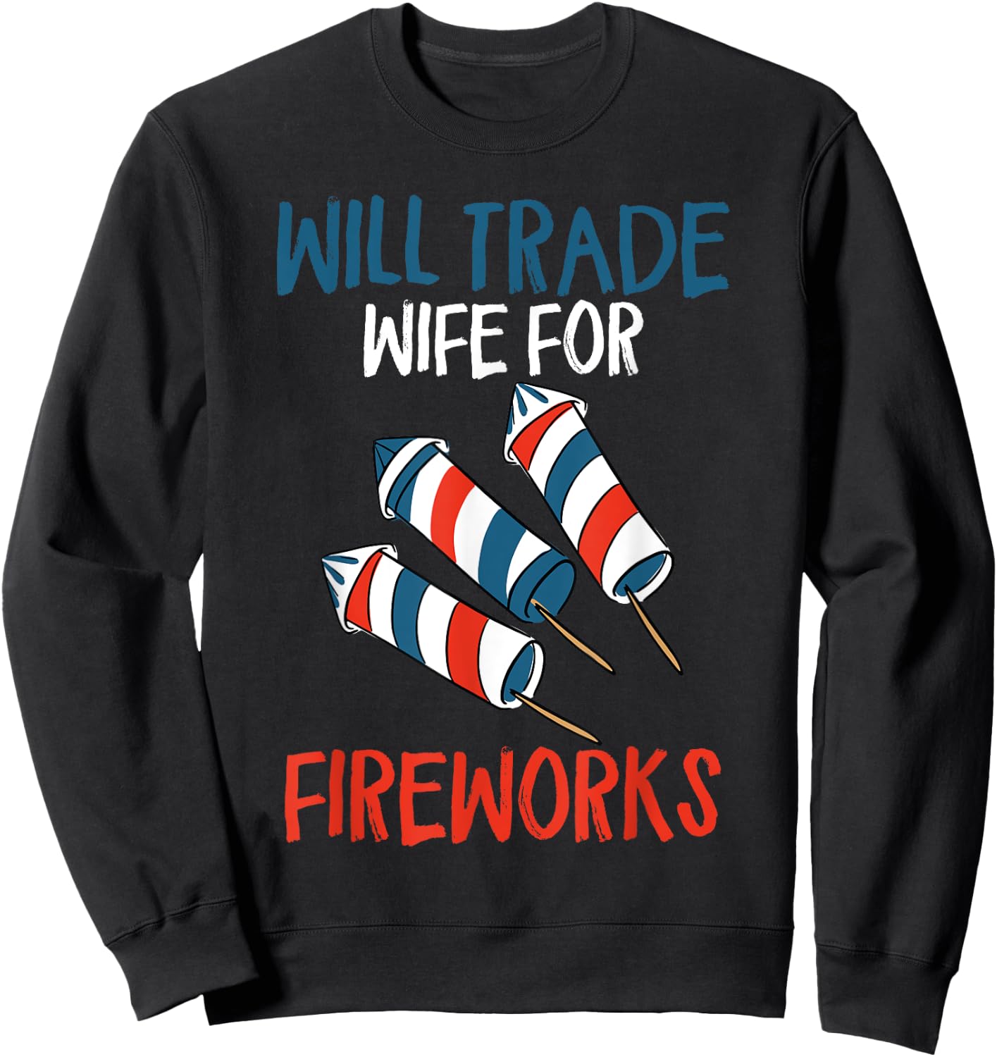 Will Trade Wife For Fireworks Men's Funny 4th Of July Sweatshirt - Sweatshirt | Black