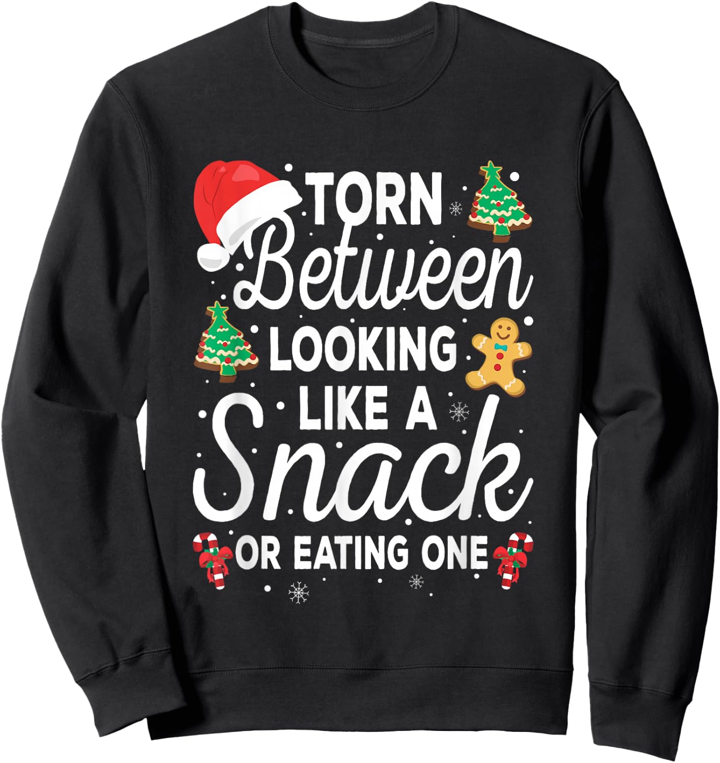 Torn Between Looking Like A Snack And Eating One Xmas Cookie Sweatshirt - Sweatshirt | Black