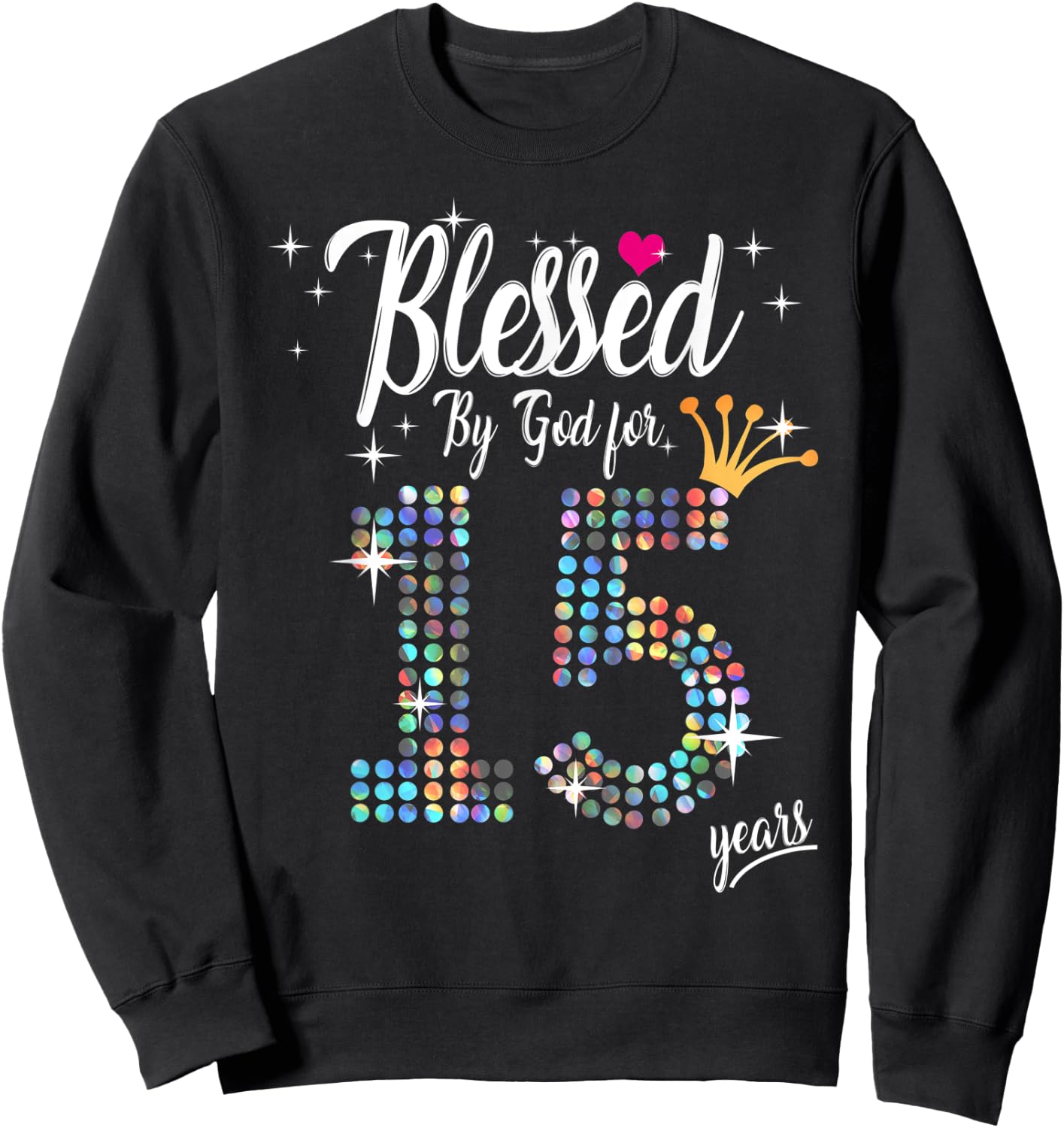 Blessed by God for 15 Years 15th Birthday Anniversary Sweatshirt - Sweatshirt | Black