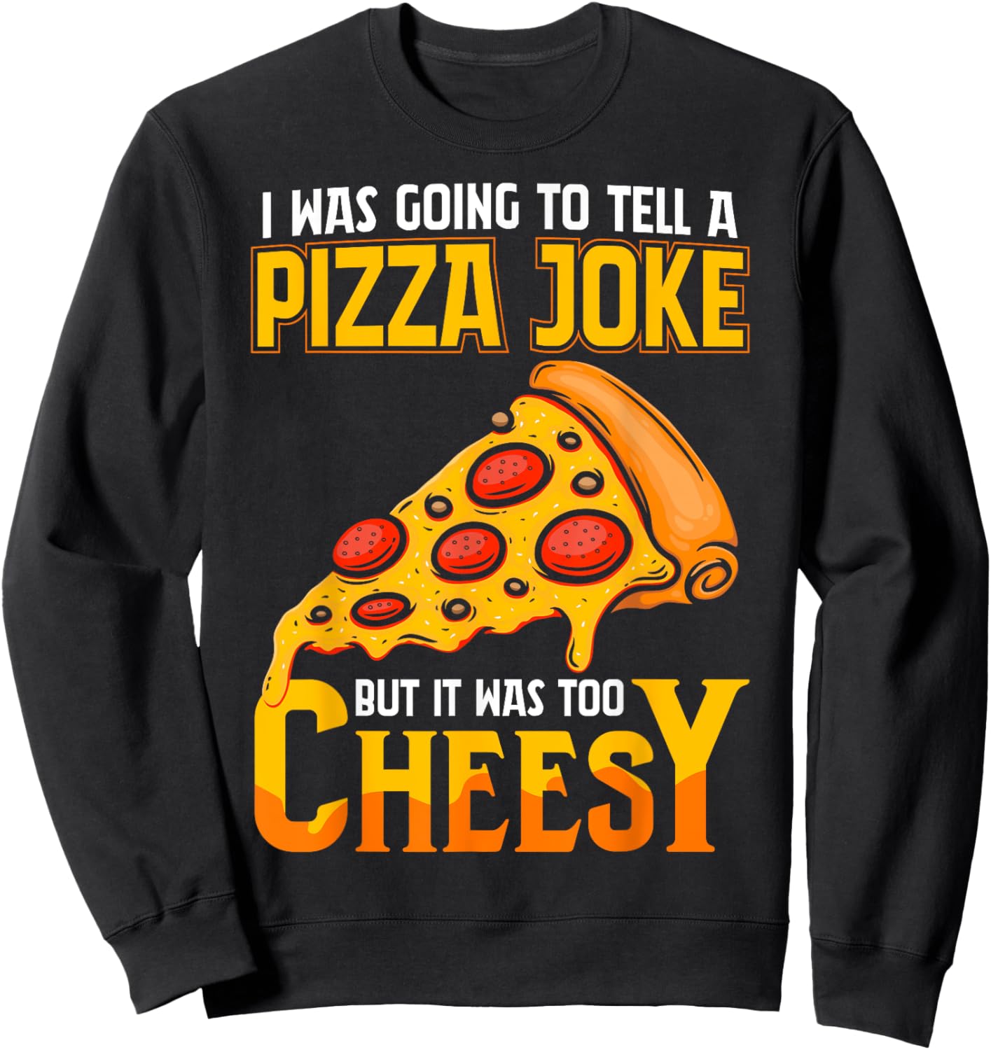 Funny Dad Joke Shirt, Dad Joke Gift, Pizza Joke Sweatshirt - Sweatshirt | Black