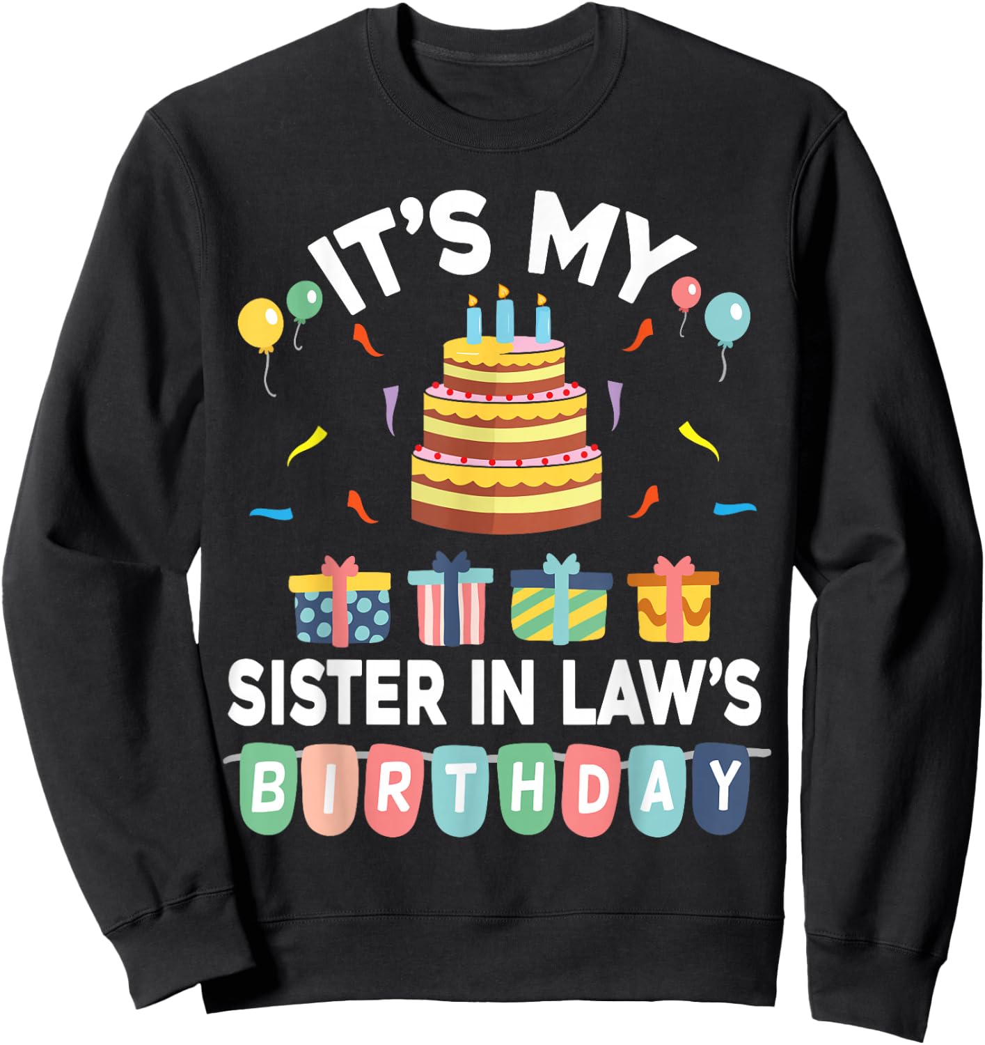 Present Balloon Candle Cake It's My Sister In Law's Birthday Sweatshirt - Sweatshirt | Black