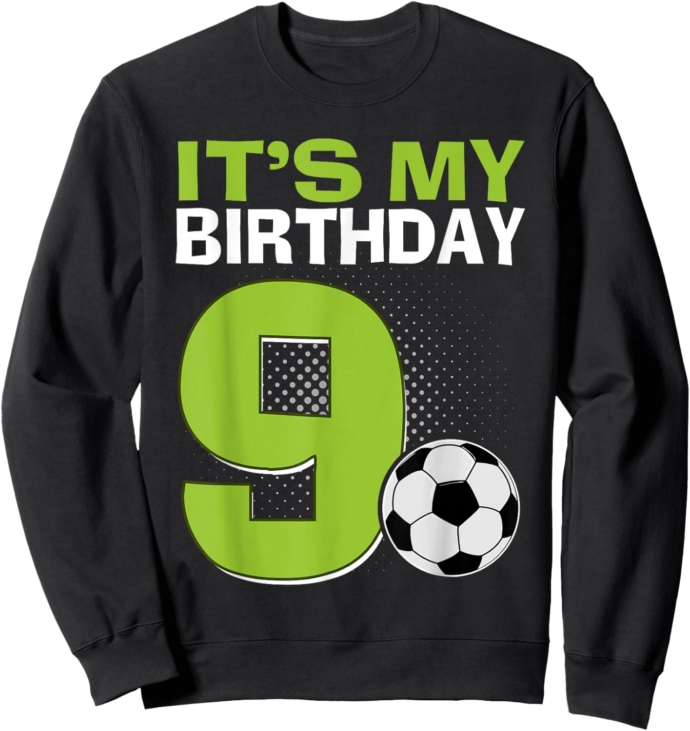 It's My 9th Birthday Boy Soccer Football 9 Years Old Sweatshirt - Sweatshirt | Black