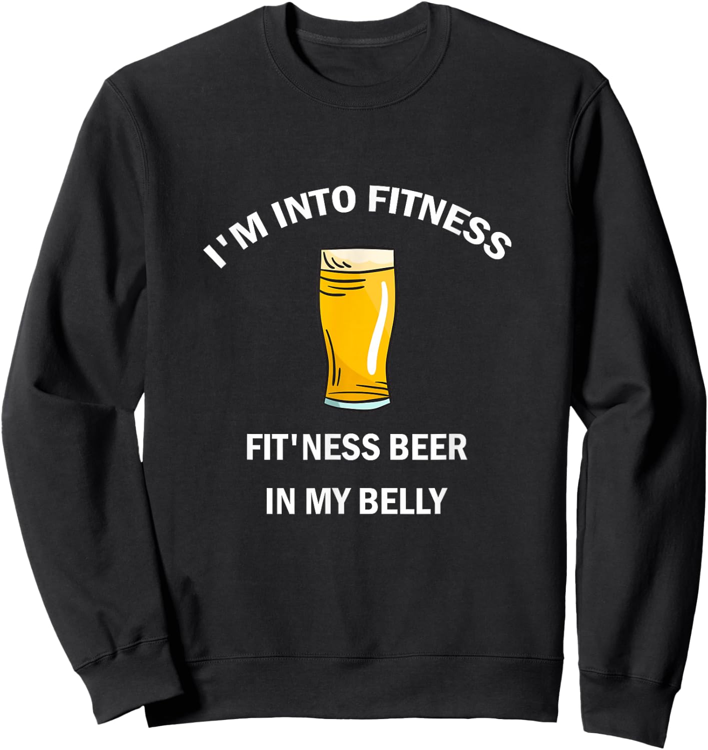 I'm Into Fitness Fit'ness Beer In My Belly Sweatshirt - Sweatshirt | Black