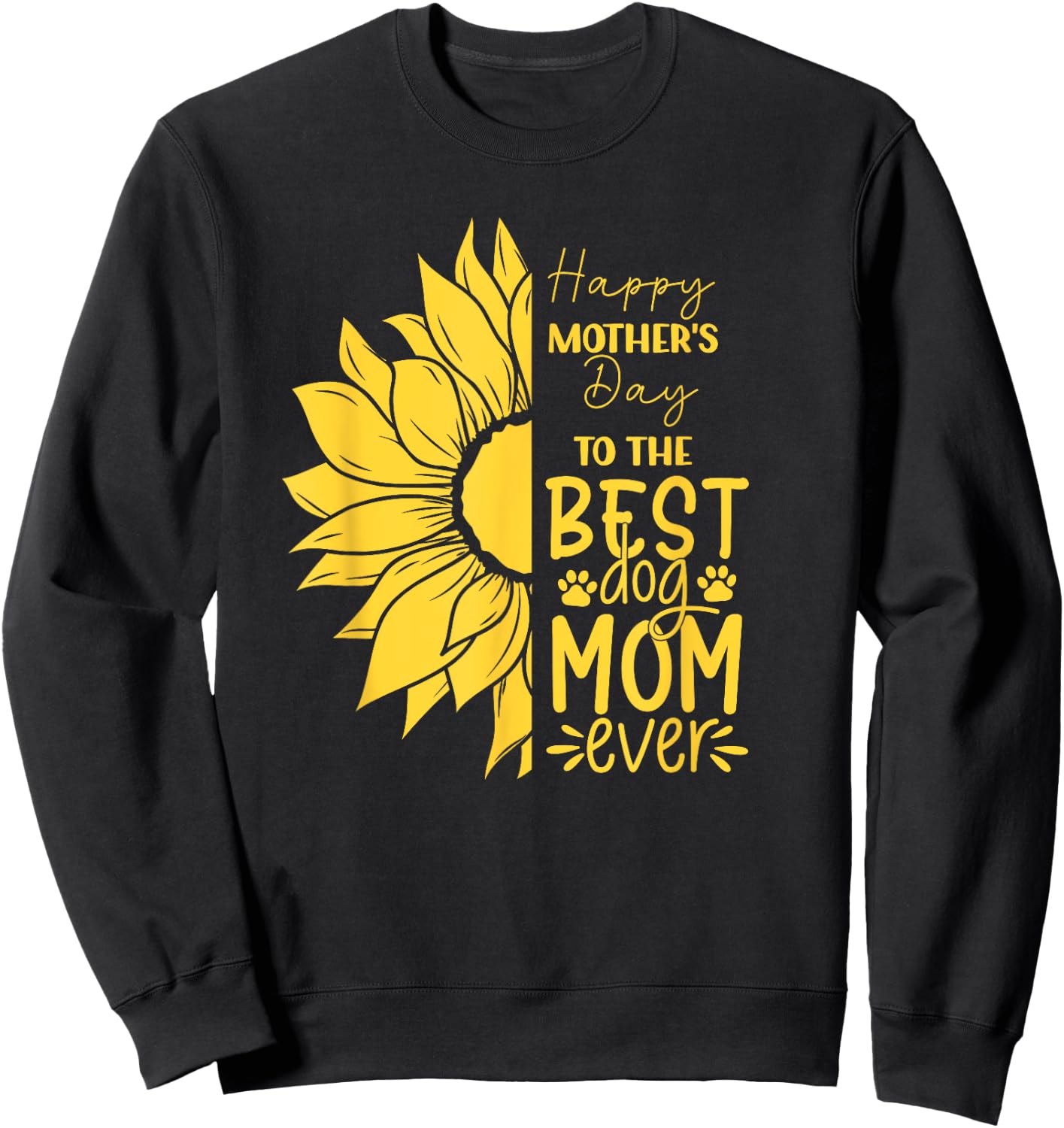 Happy Mother's Day To The Best Dog Mom Ever Sun Flower Sweatshirt - Sweatshirt | Black