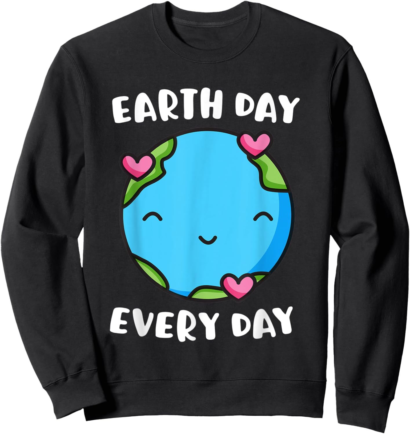 Earth Day Every Day Heart Love Globe Save the Planet Sweatshirt - Sweatshirt | Black