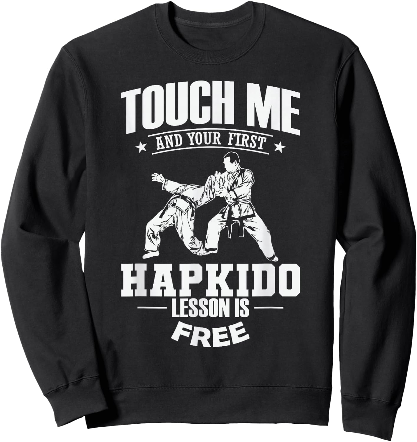 Touch Me and Your First Hapkido Lesson is Free Sweatshirt - Sweatshirt | Black