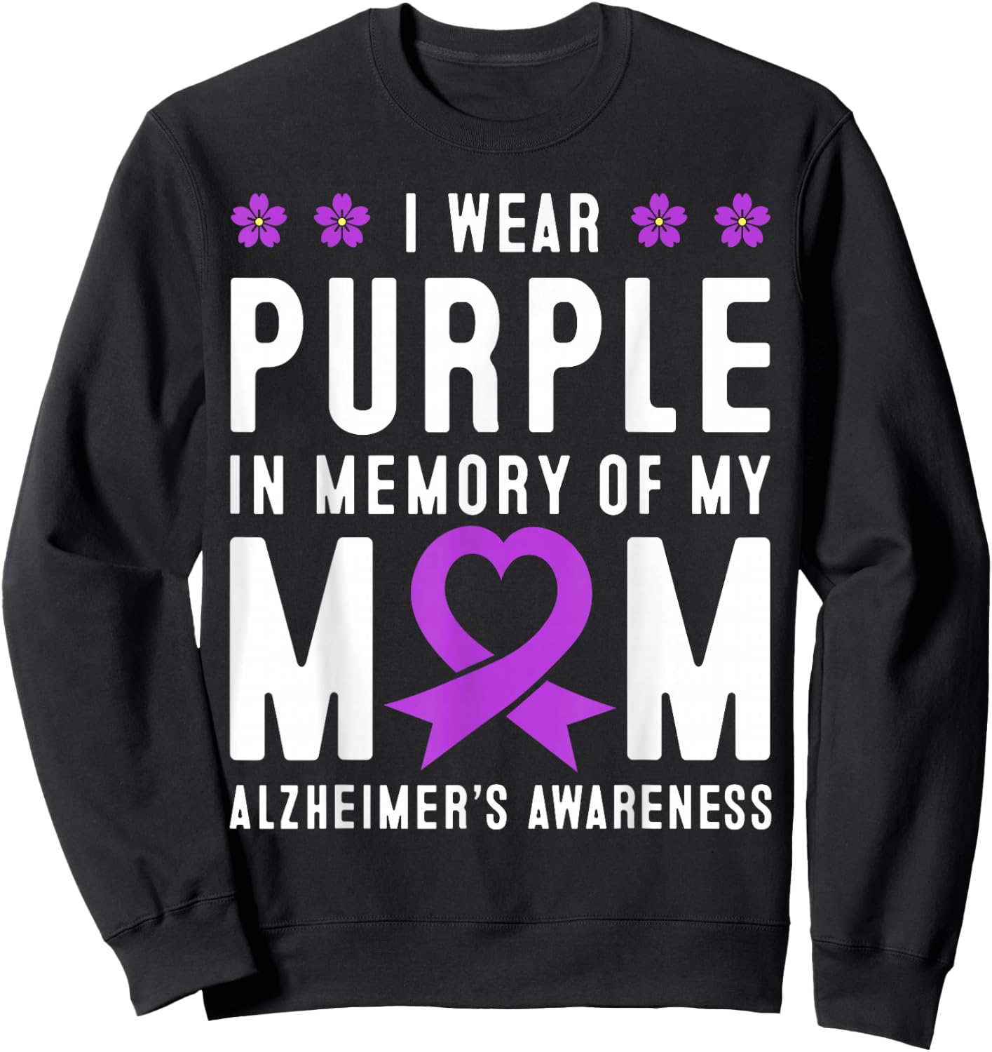 I Wear Purple In Memory Of My Mom Alzheimer's Awareness Day Sweatshirt - Sweatshirt | Black
