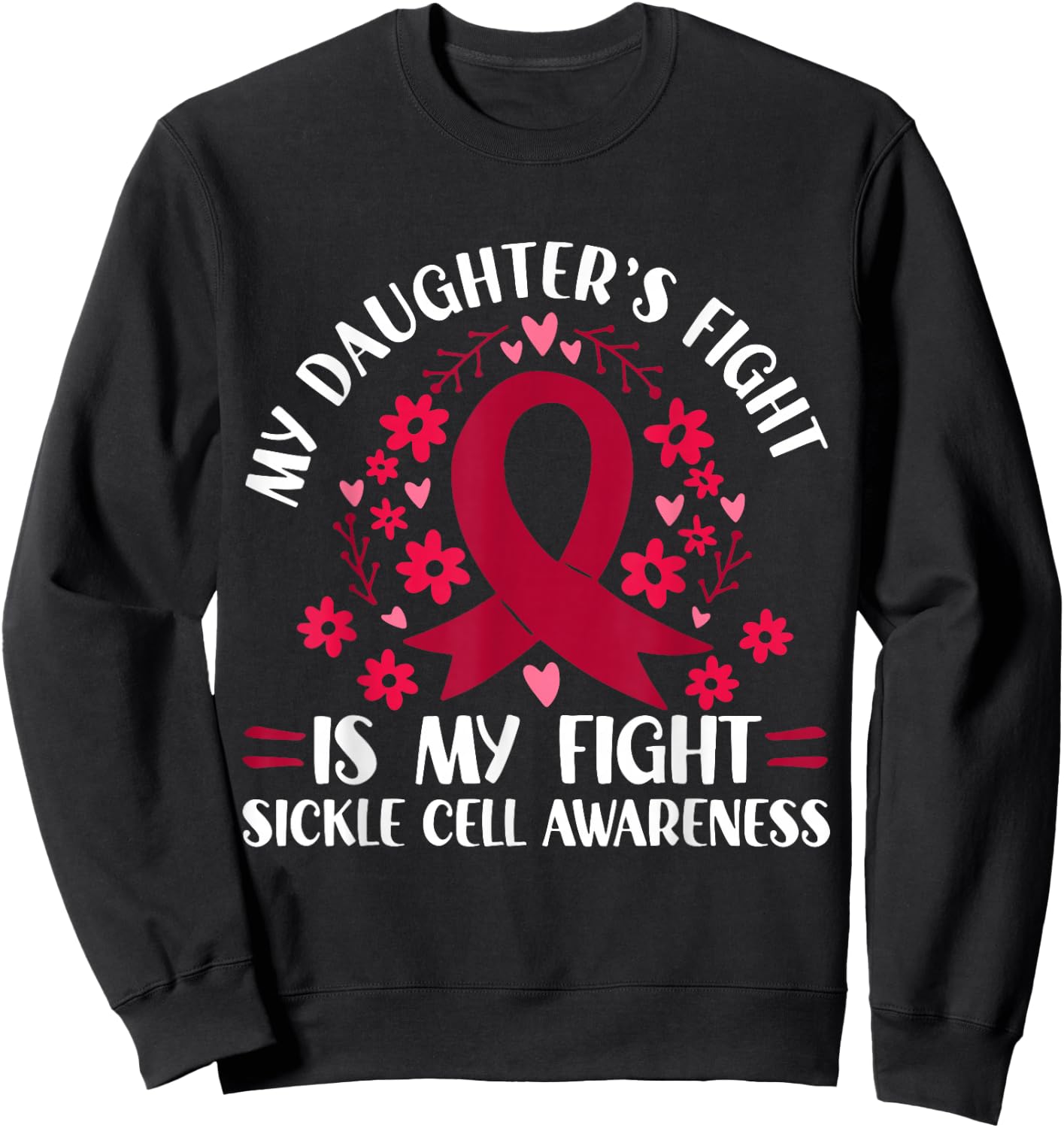 My Daughter's Fight is My Fight Sickle Cell Awareness Sweatshirt - Sweatshirt | Black