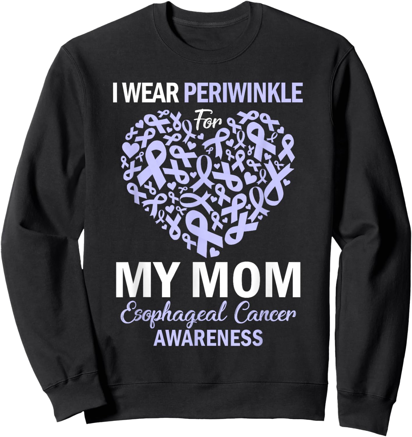 I Wear Periwinkle For My Mom Esophageal Cancer Awareness Sweatshirt - Sweatshirt | Black