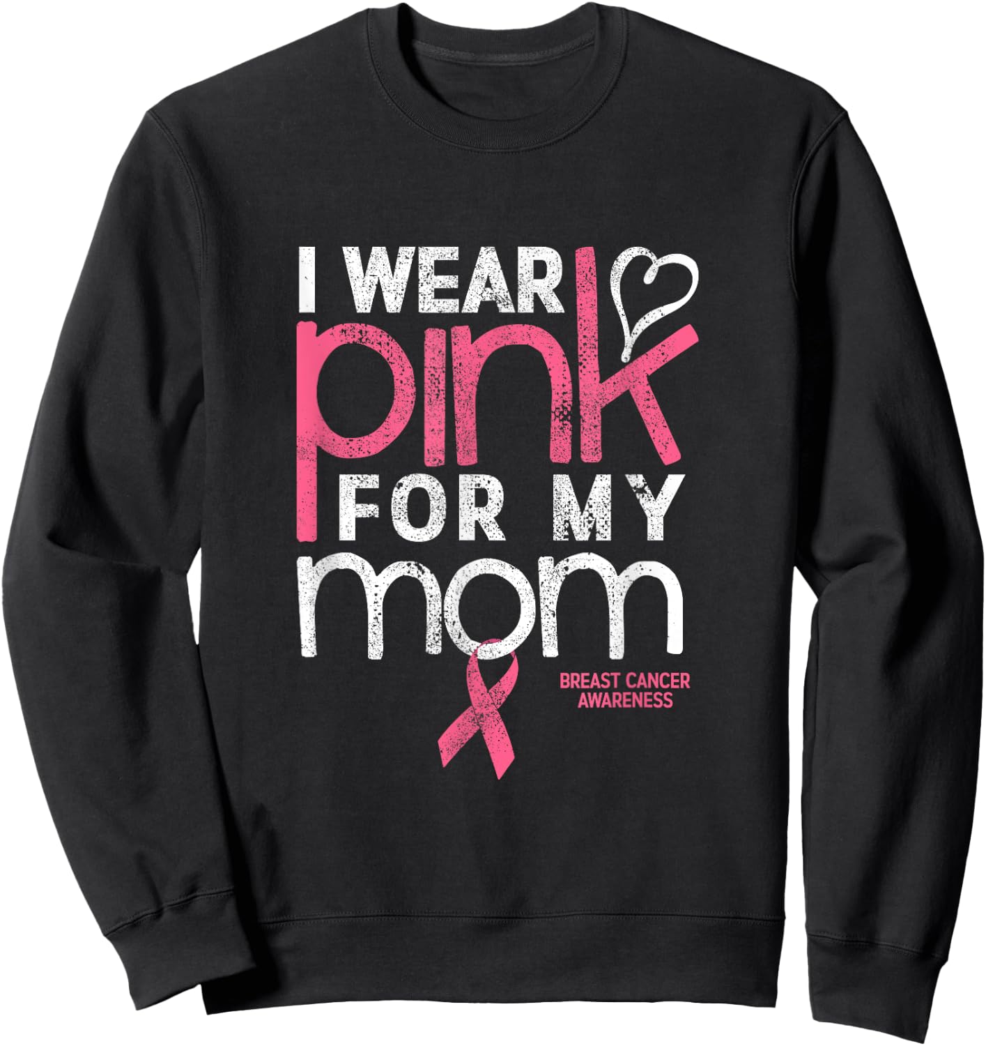 Breast Cancer Awareness Shirts Wear Pink Mom Breast Cancer Sweatshirt - Sweatshirt | Black