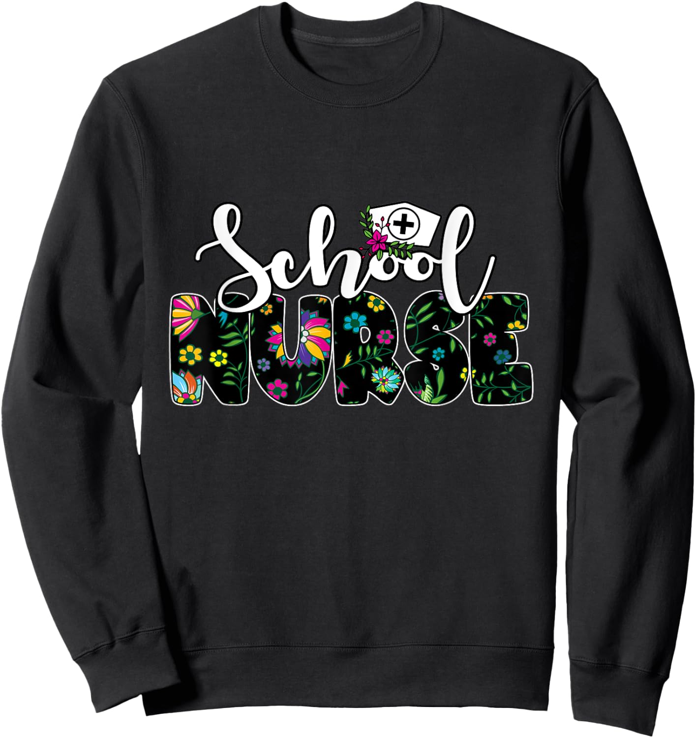 Flower Decorated "School Nurse" - School Nurse Sweatshirt - Sweatshirt | Black