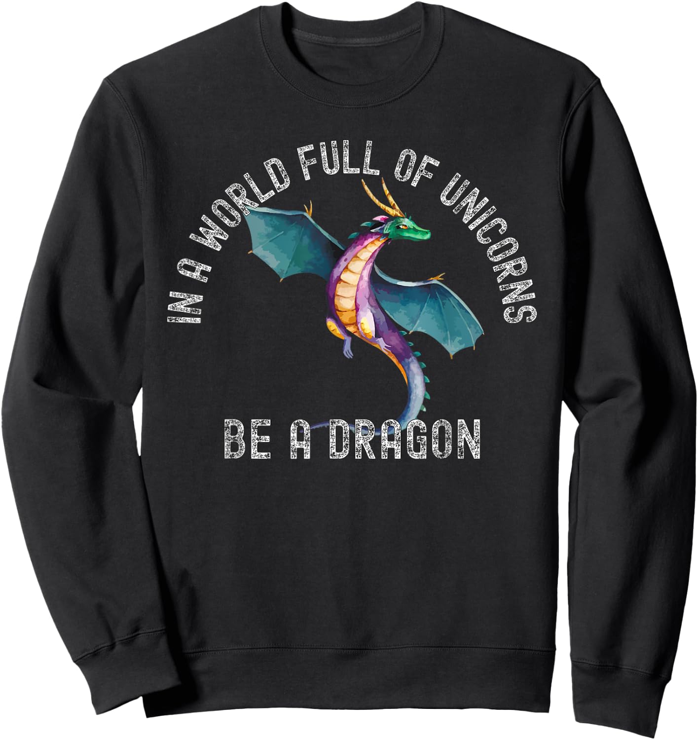 In A World Full Of Unicorns Be A Dragon Lore Apparel Sweatshirt - Sweatshirt | Black
