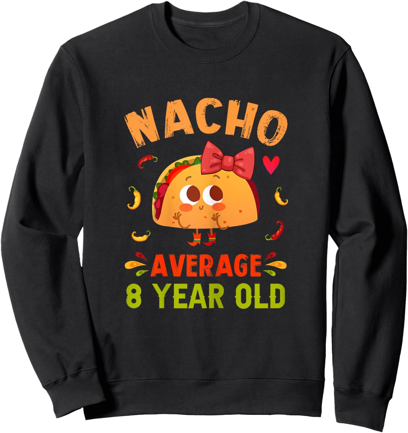 Nacho Average 8 Year Old Funny Cute 8th Birthday Taco Girl Sweatshirt - Sweatshirt | Black