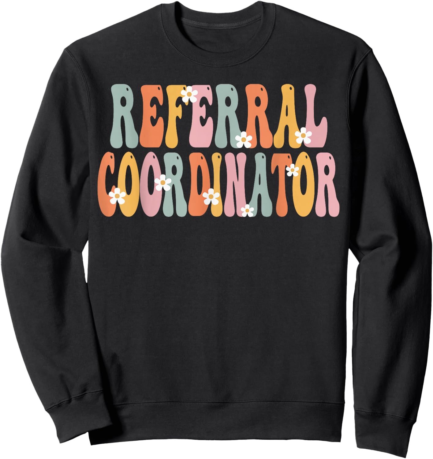 Referral Coordinator Week Groovy Appreciation Day Sweatshirt - Sweatshirt | Black