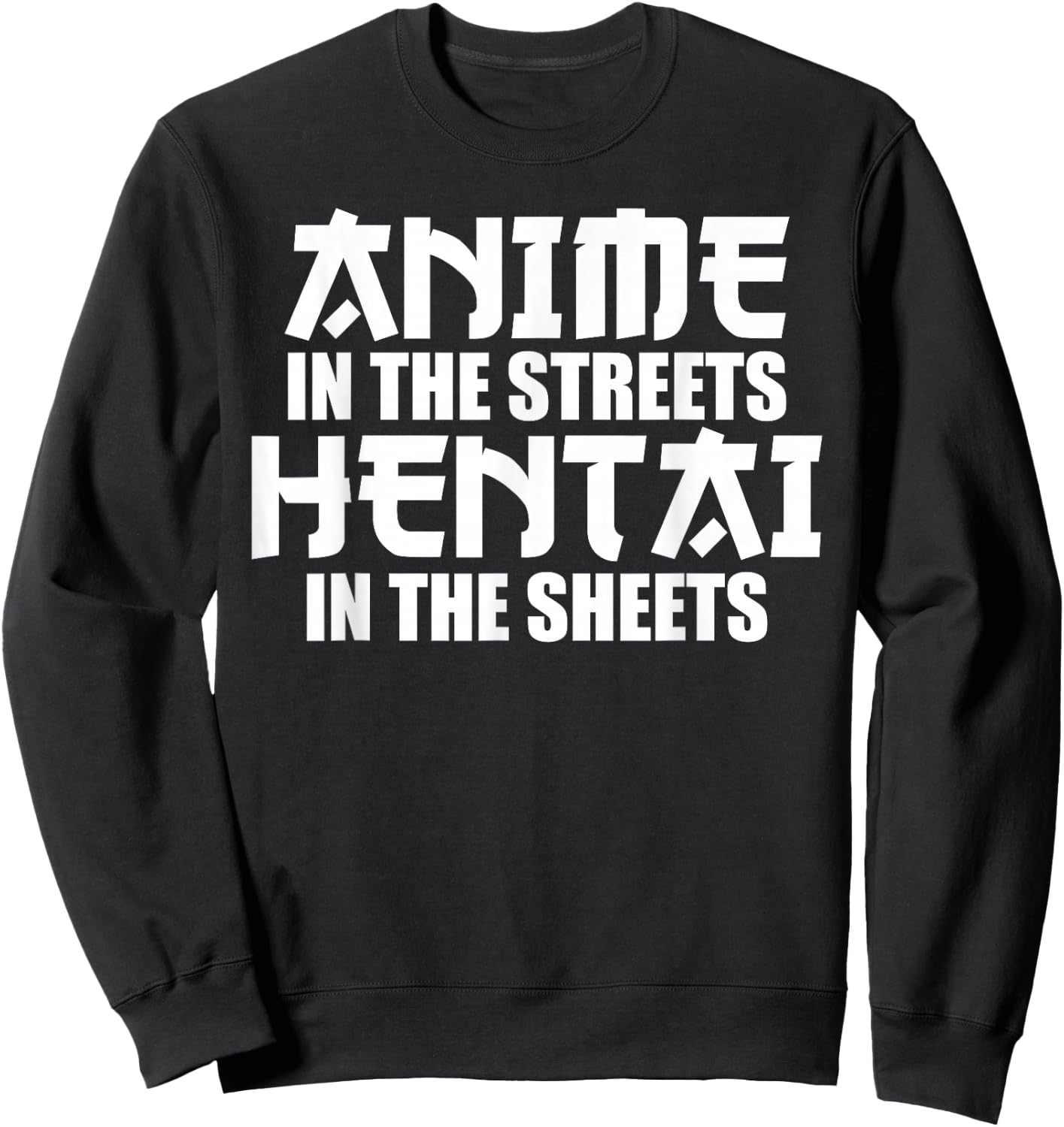 Anime in the Streets Hentai in the Sheets Sweatshirt - Sweatshirt | Black