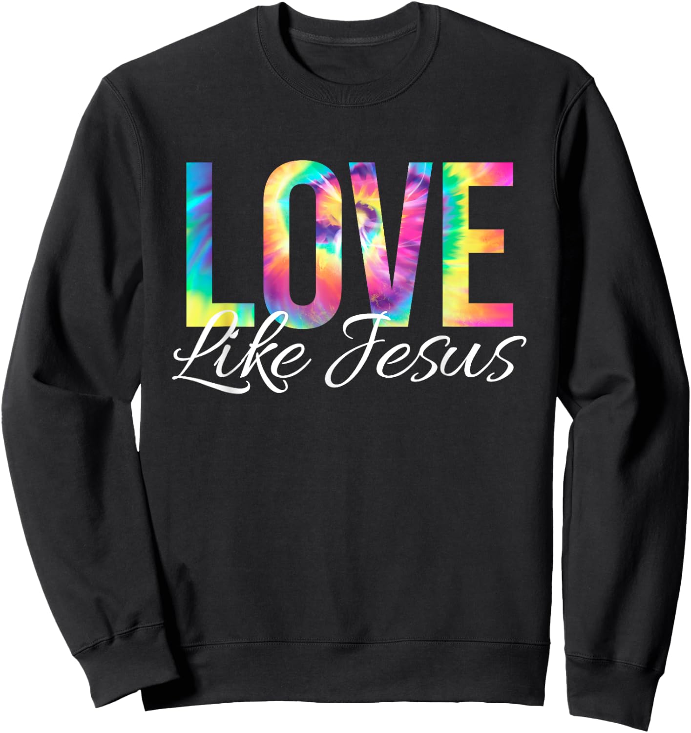 Love Like Jesus Bible Verse Psalm Christian Faith Tie Dye Sweatshirt - Sweatshirt | Black
