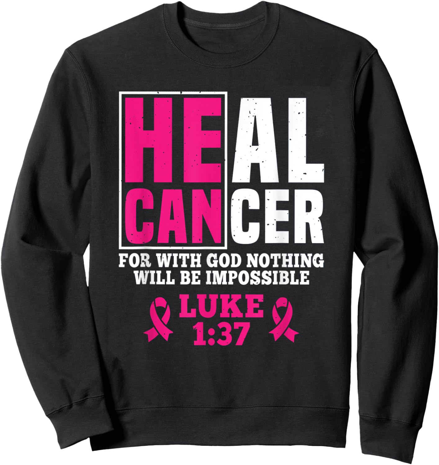 He Can Heal Cancer For With God Nothing Will Be Impossible Sweatshirt - Sweatshirt | Black