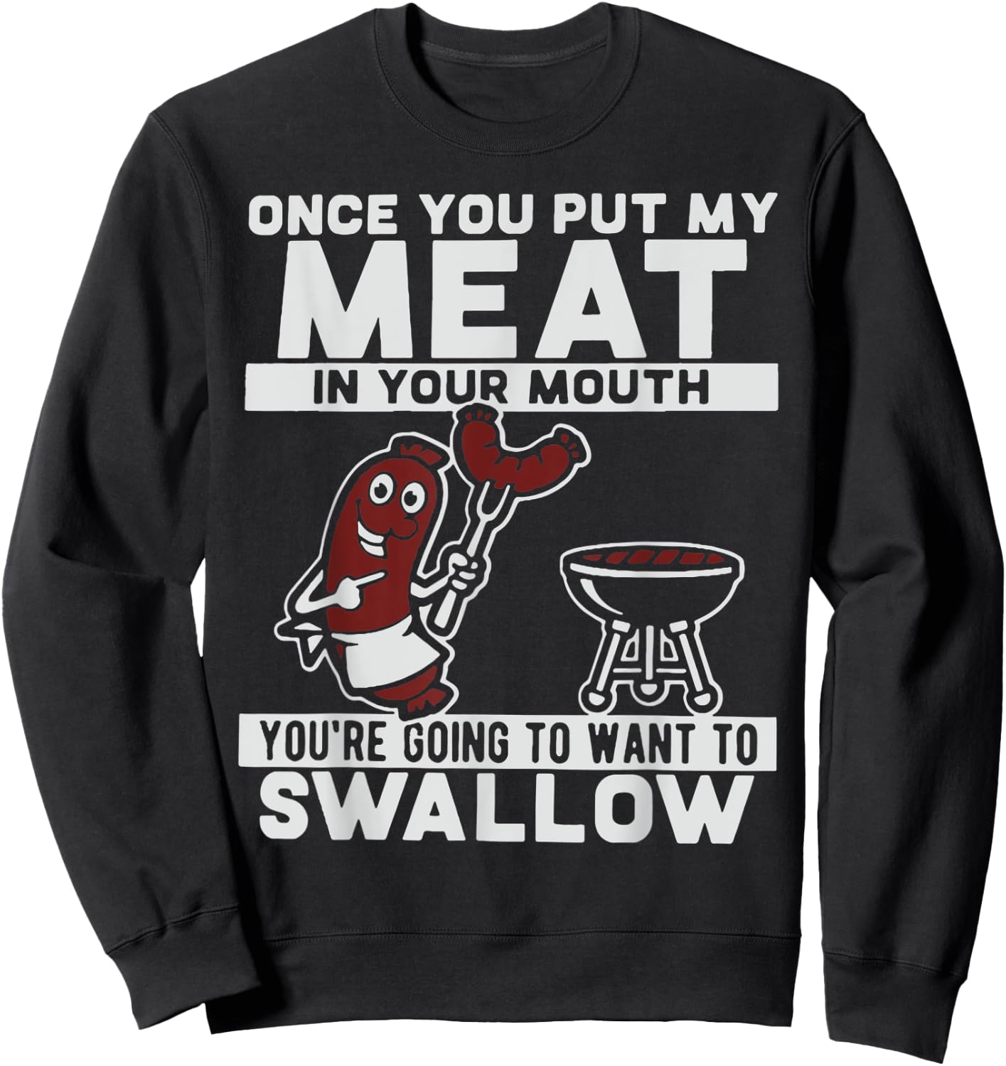 Once You Put My Meat in Your Mouth Sweatshirt - Sweatshirt | Black
