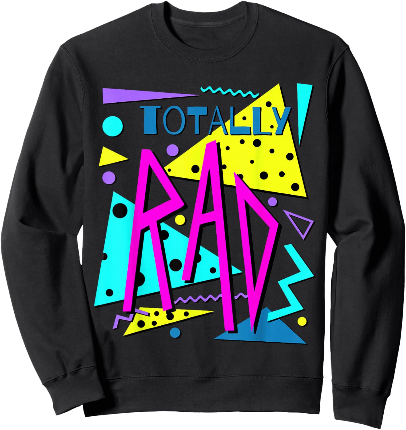 Totally Rad 80's Retro Party Eighties Costume Party Sweatshirt - Sweatshirt | Black