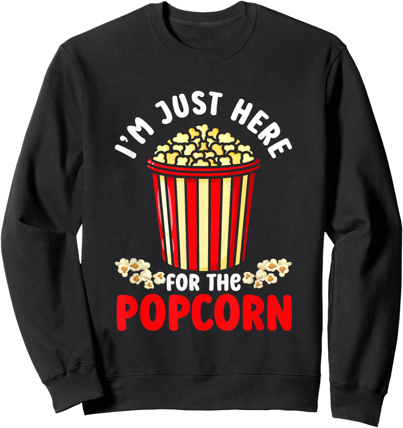 I'm Just Here For The Popcorn | Movies Cinema | Food Snack Sweatshirt - Sweatshirt | Black