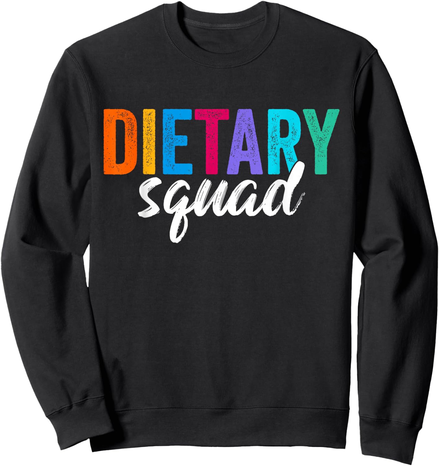 Funny Dietary Squad Cool Design Appreciation Week Healthcare Sweatshirt - Sweatshirt | Black