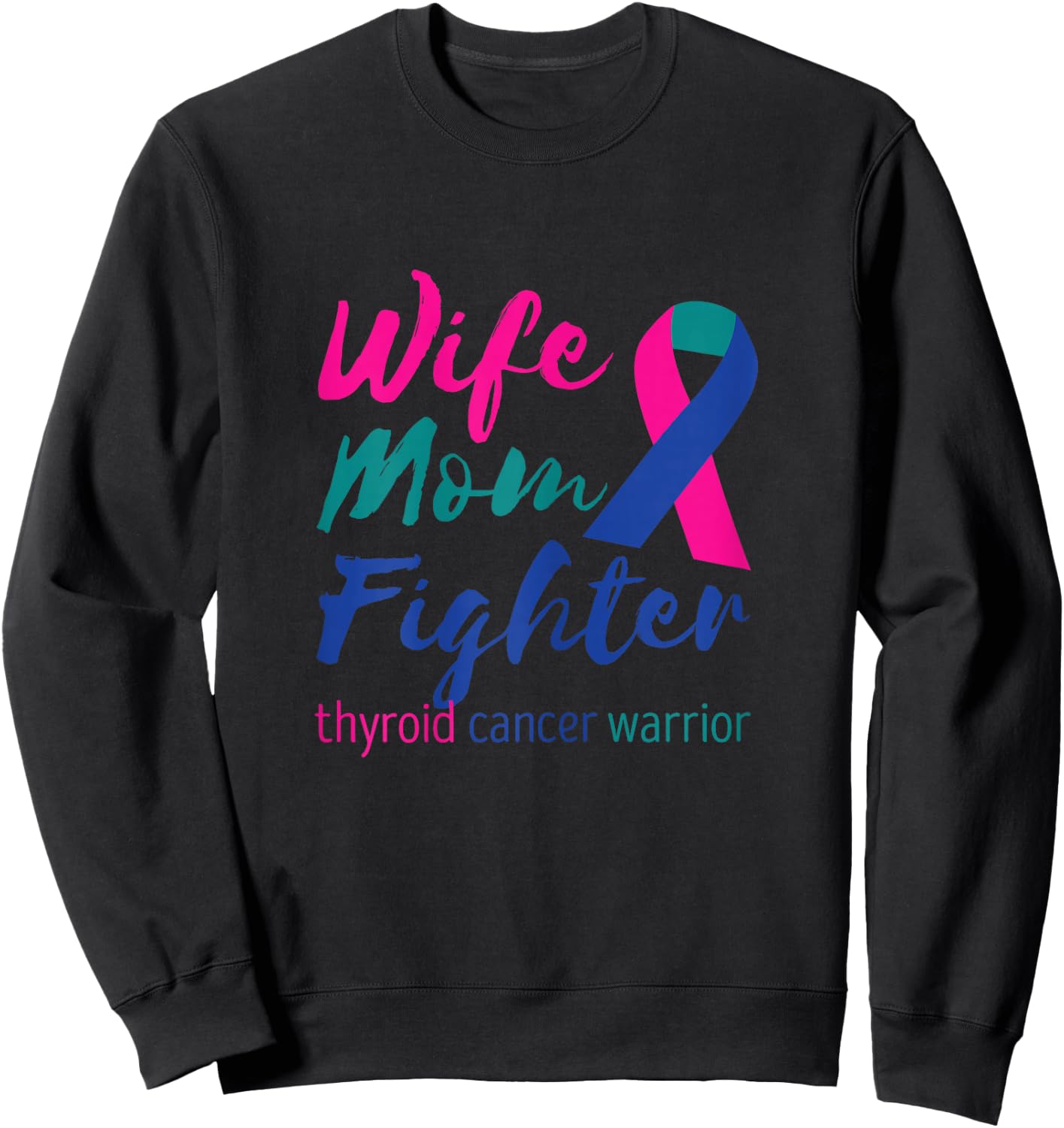 Thyroidectomy Wife Mom Fighter Thyroid Cancer Warrior Sweatshirt - Sweatshirt | Black