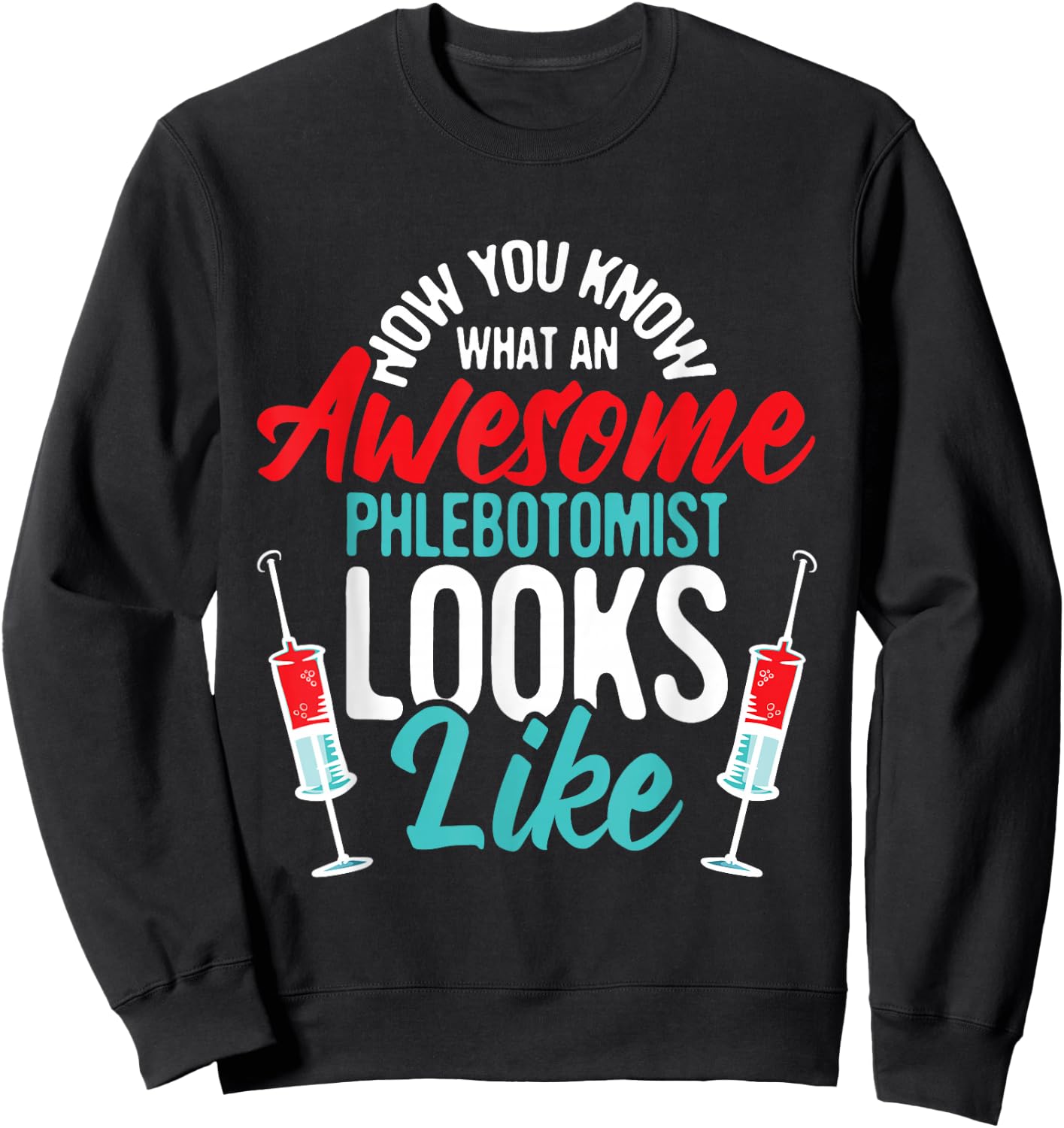 Awesome Phlebotomist Looks Like - Medical Phlebotomy Nurse Sweatshirt - Sweatshirt | Black