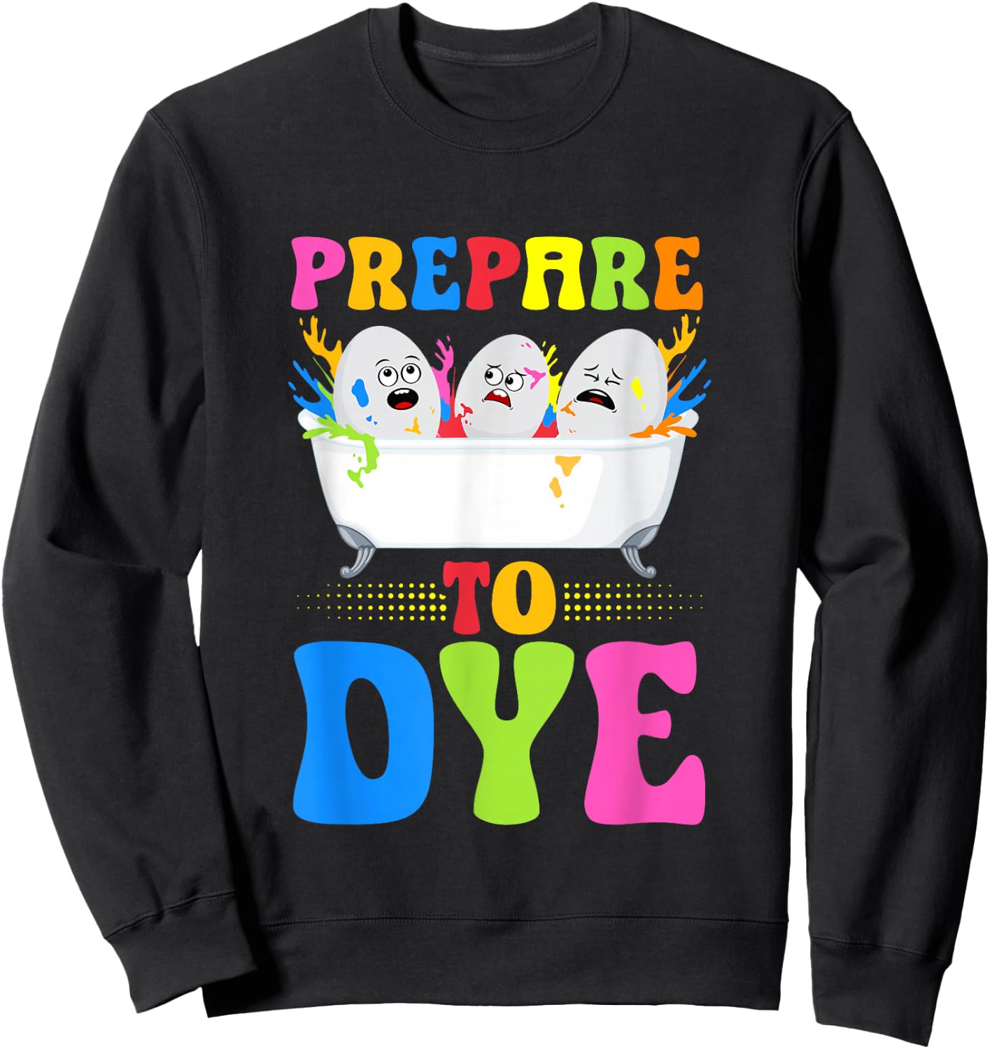 Prepare To Dye - Kids Easter Dye Egg Hunt Crew Sweatshirt - Sweatshirt | Black