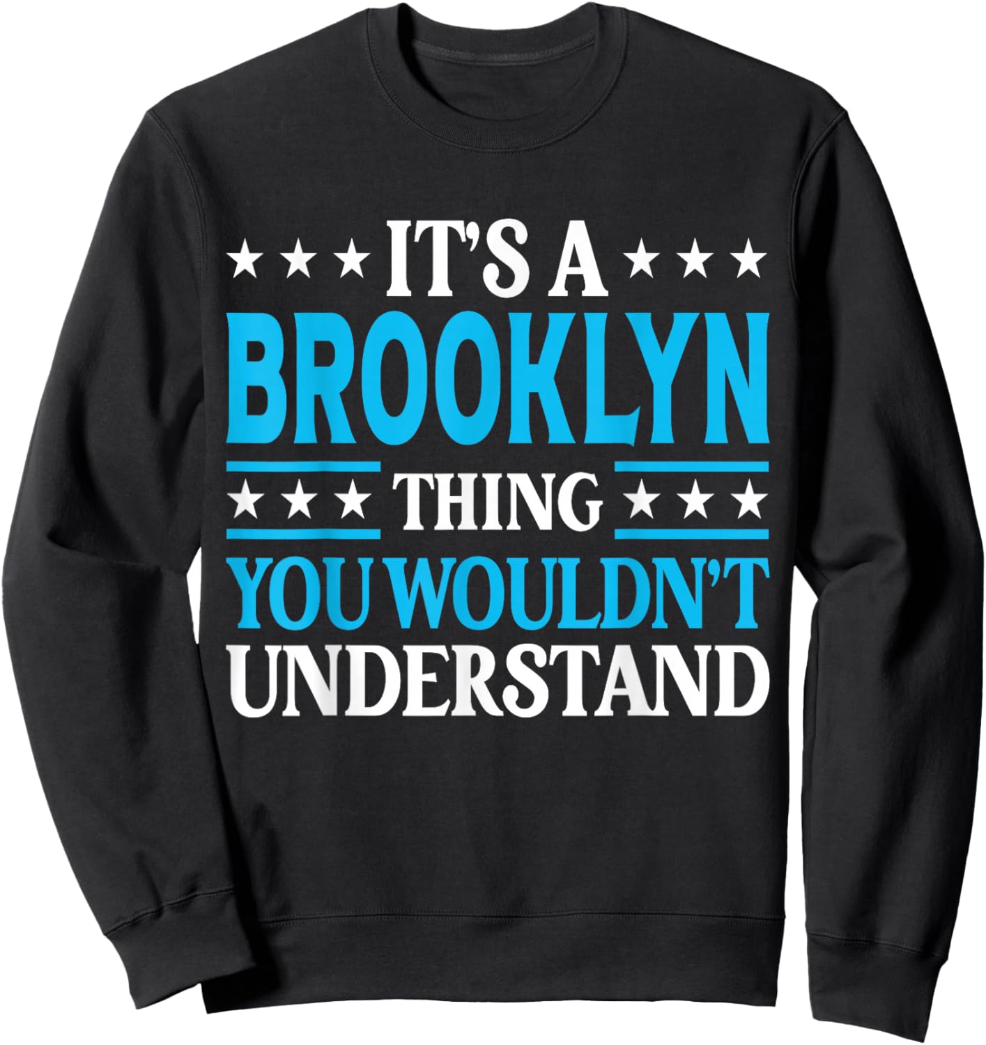 It's A Brooklyn Thing Wouldn't Understand Name Brooklyn Sweatshirt - Sweatshirt | Black