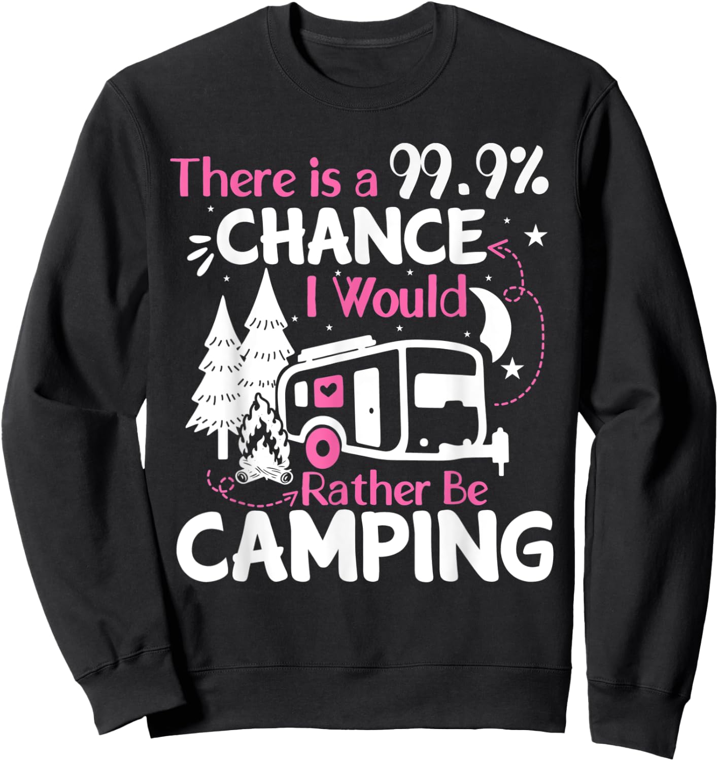 There Is A 99,9% Chance I Would Rather Be Camping Sweatshirt - Sweatshirt | Black