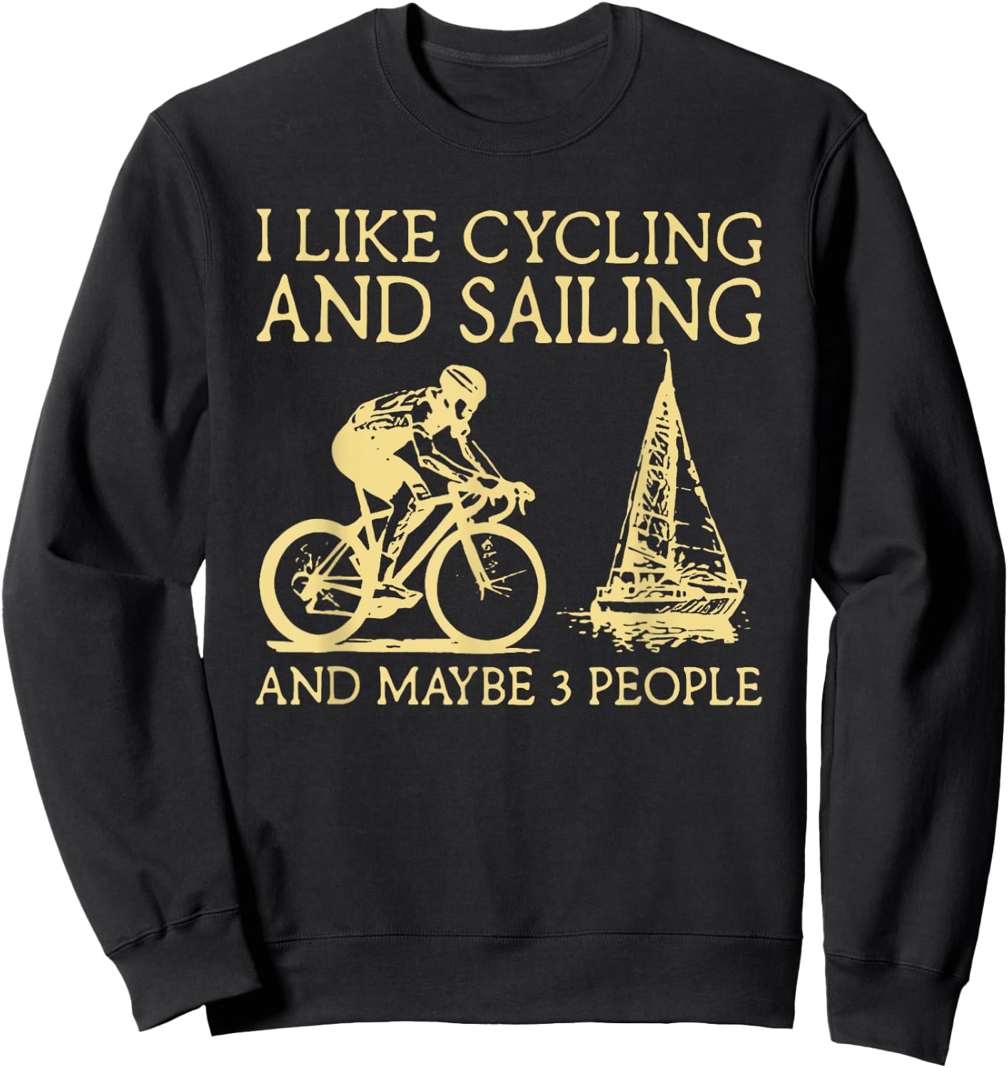 I Like Cycling And Sailing And Maybe 3 People Sweatshirt - Sweatshirt | Black