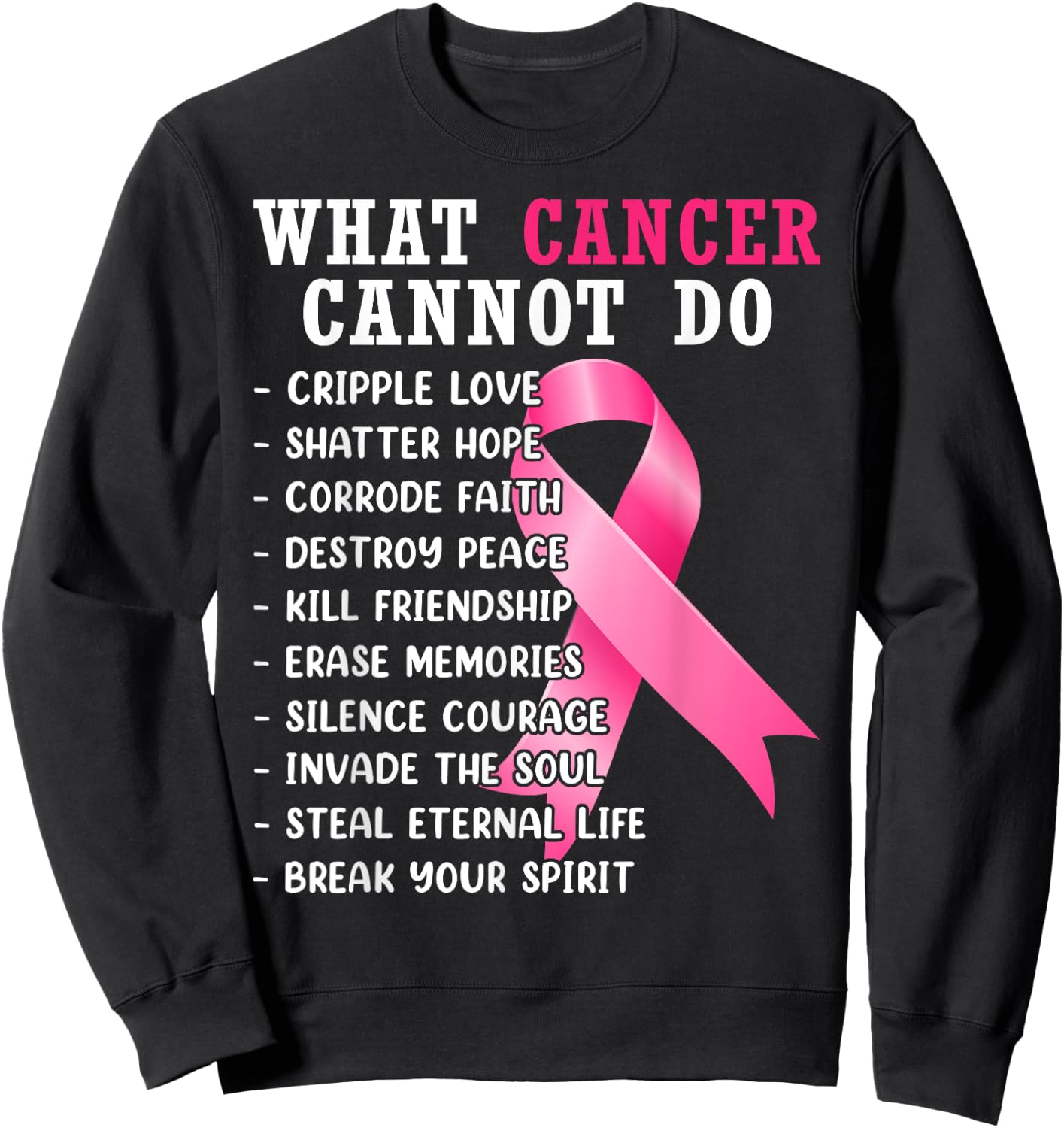 What Cancer Cannot Do Pink Ribbon Breast Cancer Awareness Sweatshirt - Sweatshirt | Black