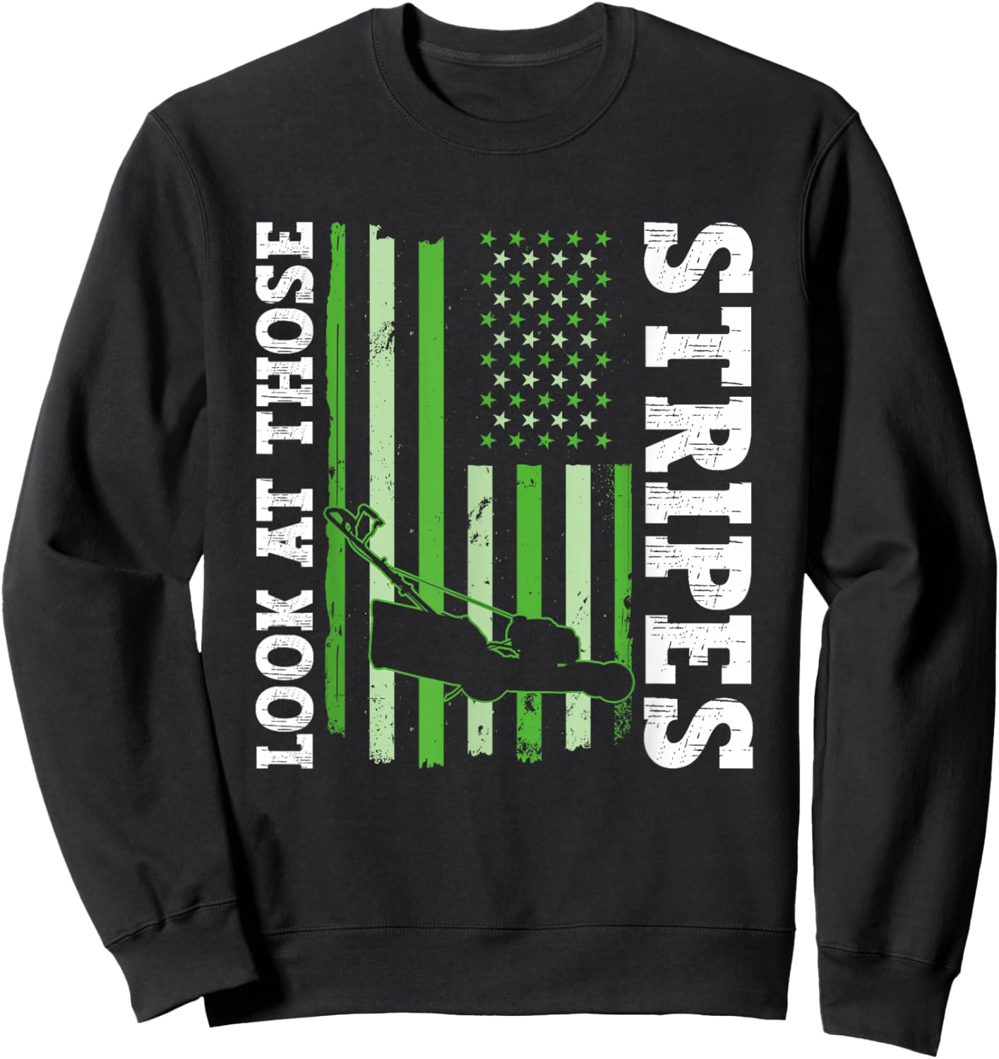 Look At Those Stripes - Lawn Mowing Funny Dad Lawn Mower Sweatshirt - Sweatshirt | Black