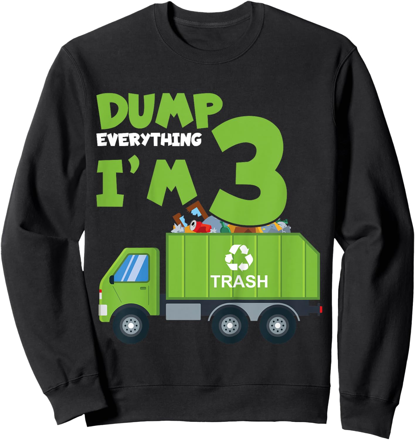 Kids Dump Everything I'm 3 Funny Garbage Trucks Boys Birthday Sweatshirt - Sweatshirt | Black