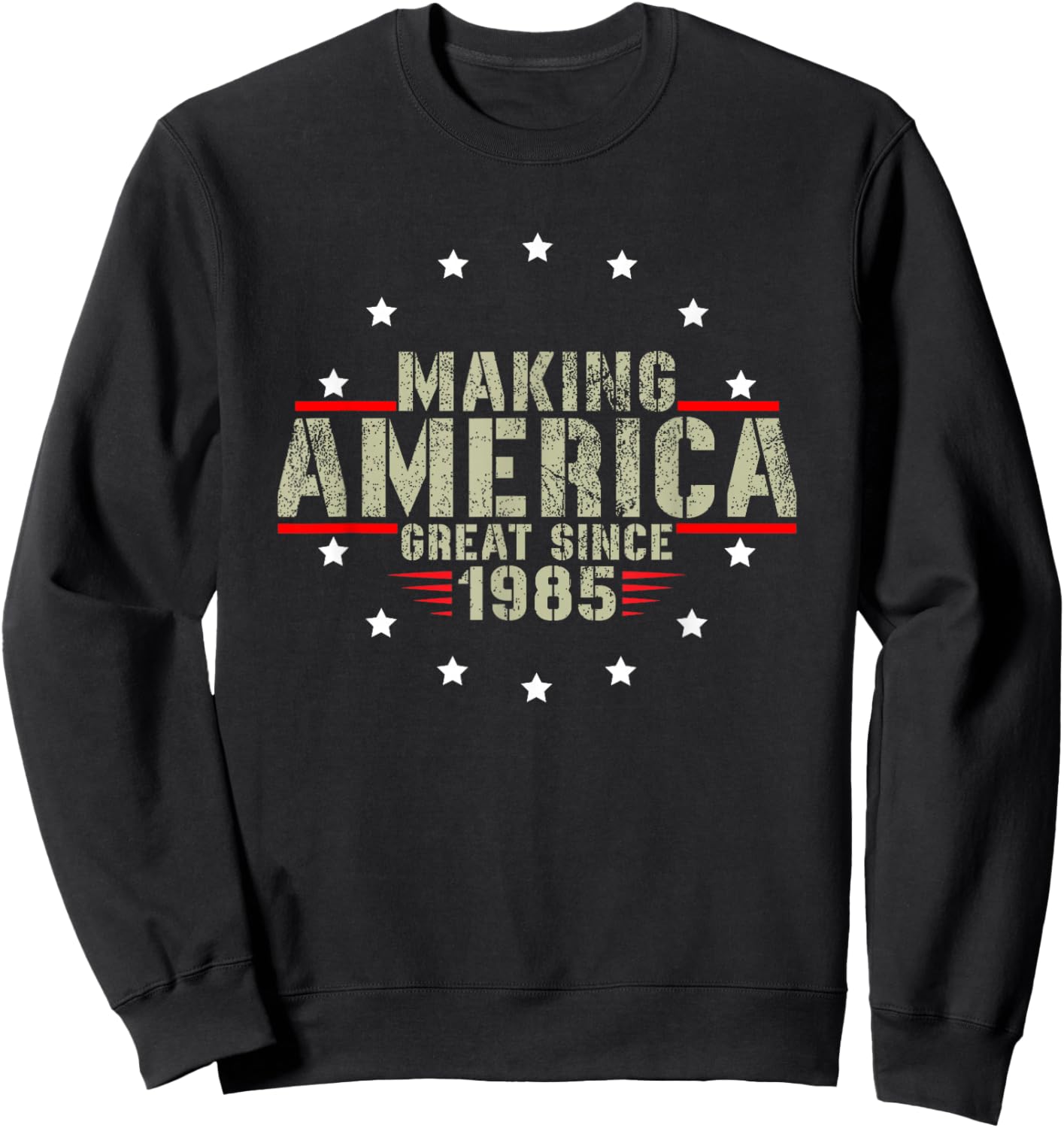 Funny Making America Great Since 1985 Design, 37th Birthday Sweatshirt - Sweatshirt | Black