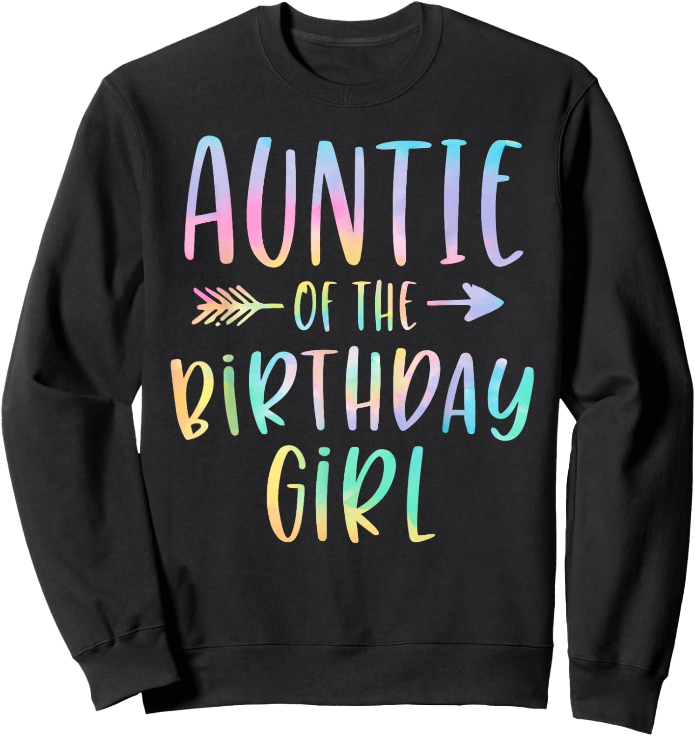 Auntie of the Birthday Girl Tie Dye Colorful Bday Sweatshirt - Sweatshirt | Black