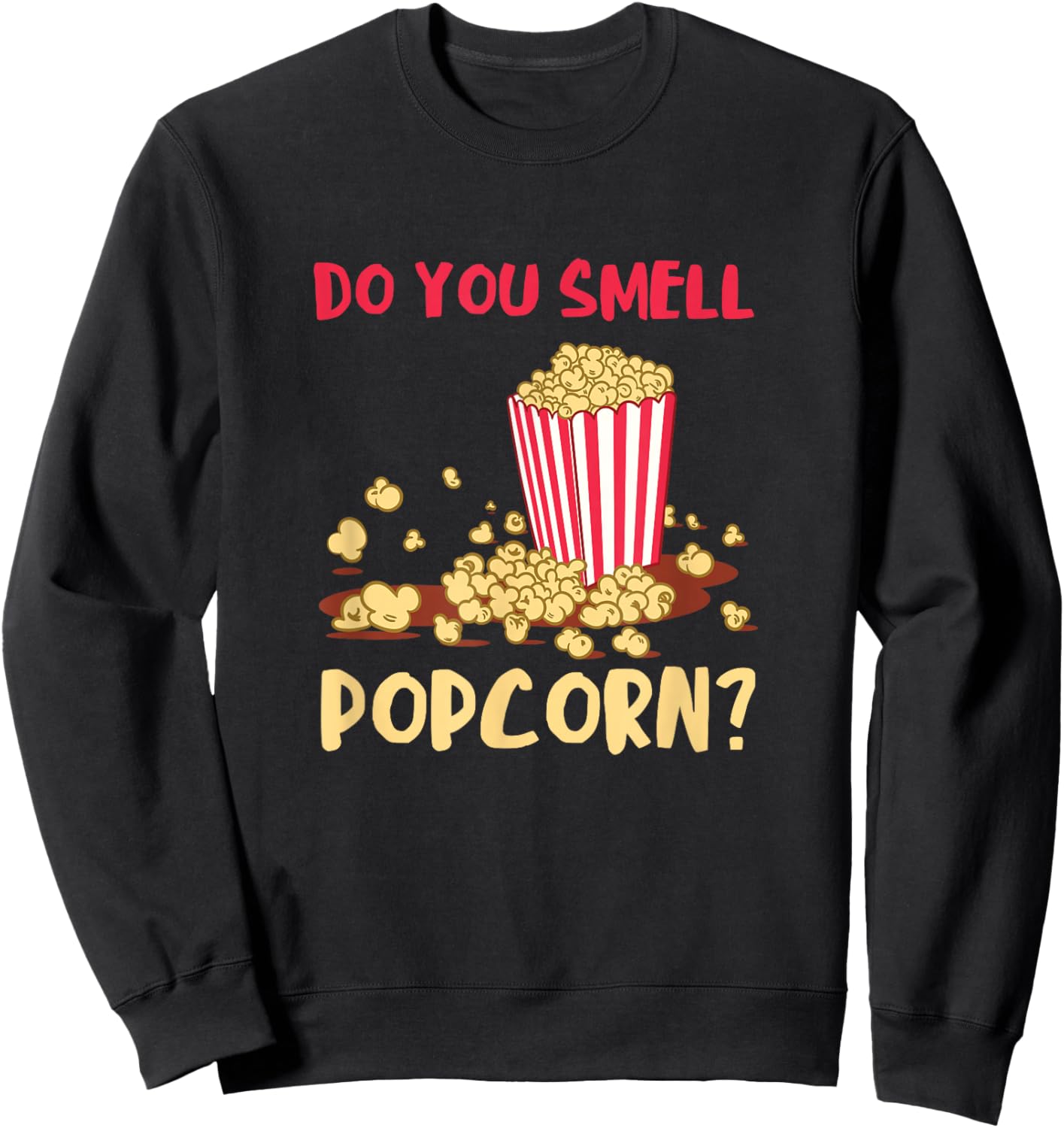 Popcorn Lover Do You Smell Movie Snack Popcorn Cinema Sweatshirt - Sweatshirt | Black