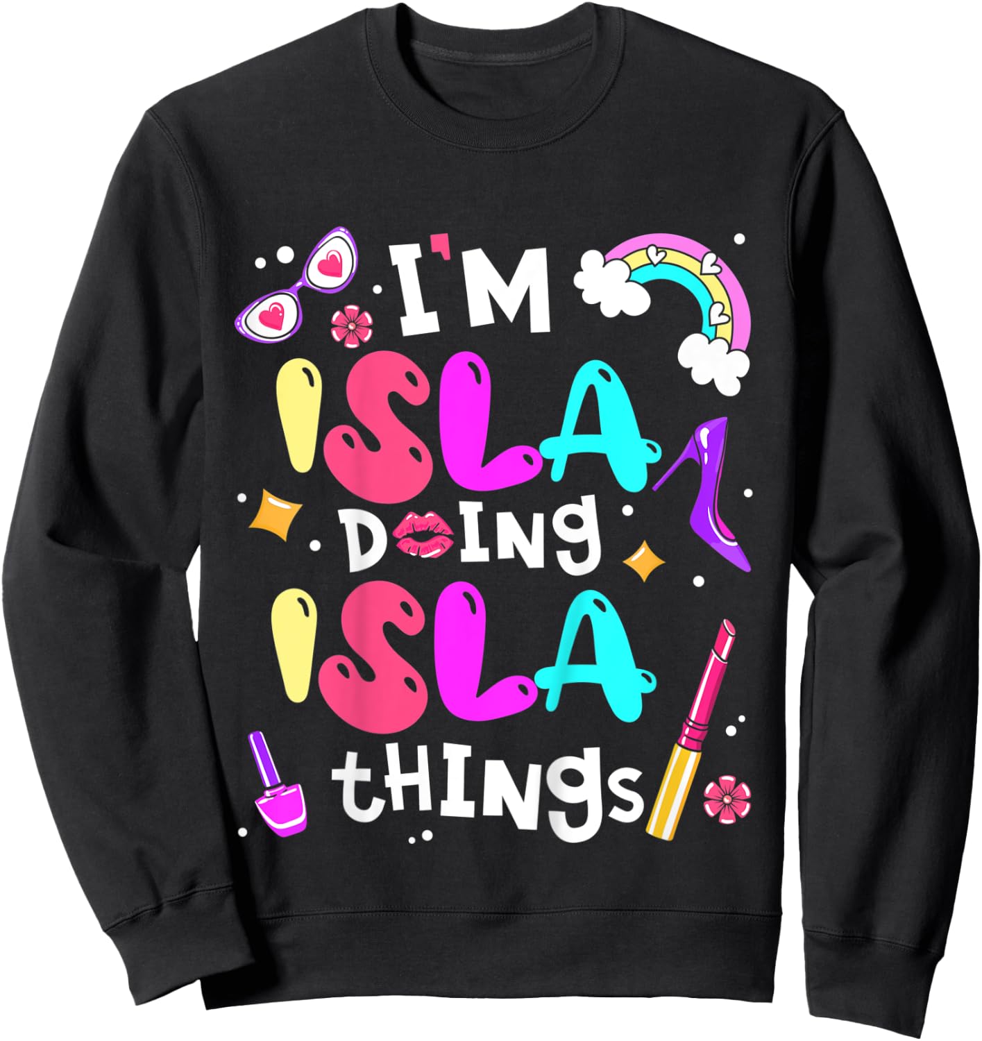 Kids I'm Isla Doing Isla Things Cute Girls Personalized Name Sweatshirt - Sweatshirt | Black