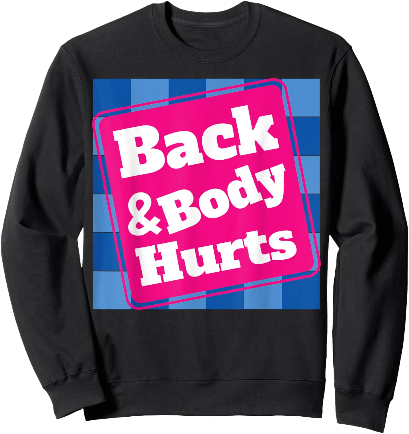 Funny Back Body Hurts Quote Workout Gym Top Sweatshirt - Sweatshirt | Black