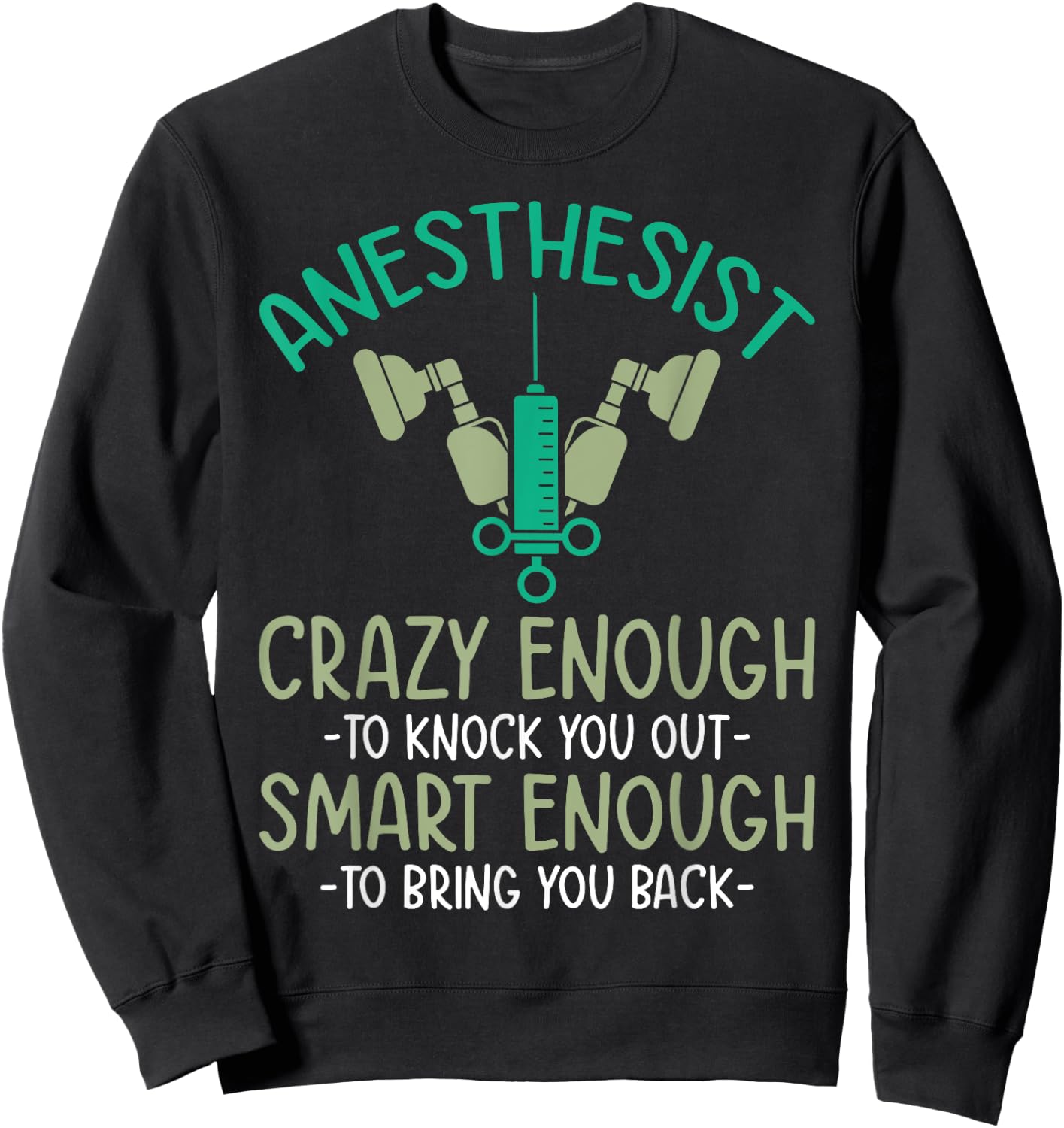 Anesthesia doctor anesthetist anesthesiology crna Sweatshirt - Sweatshirt | Black