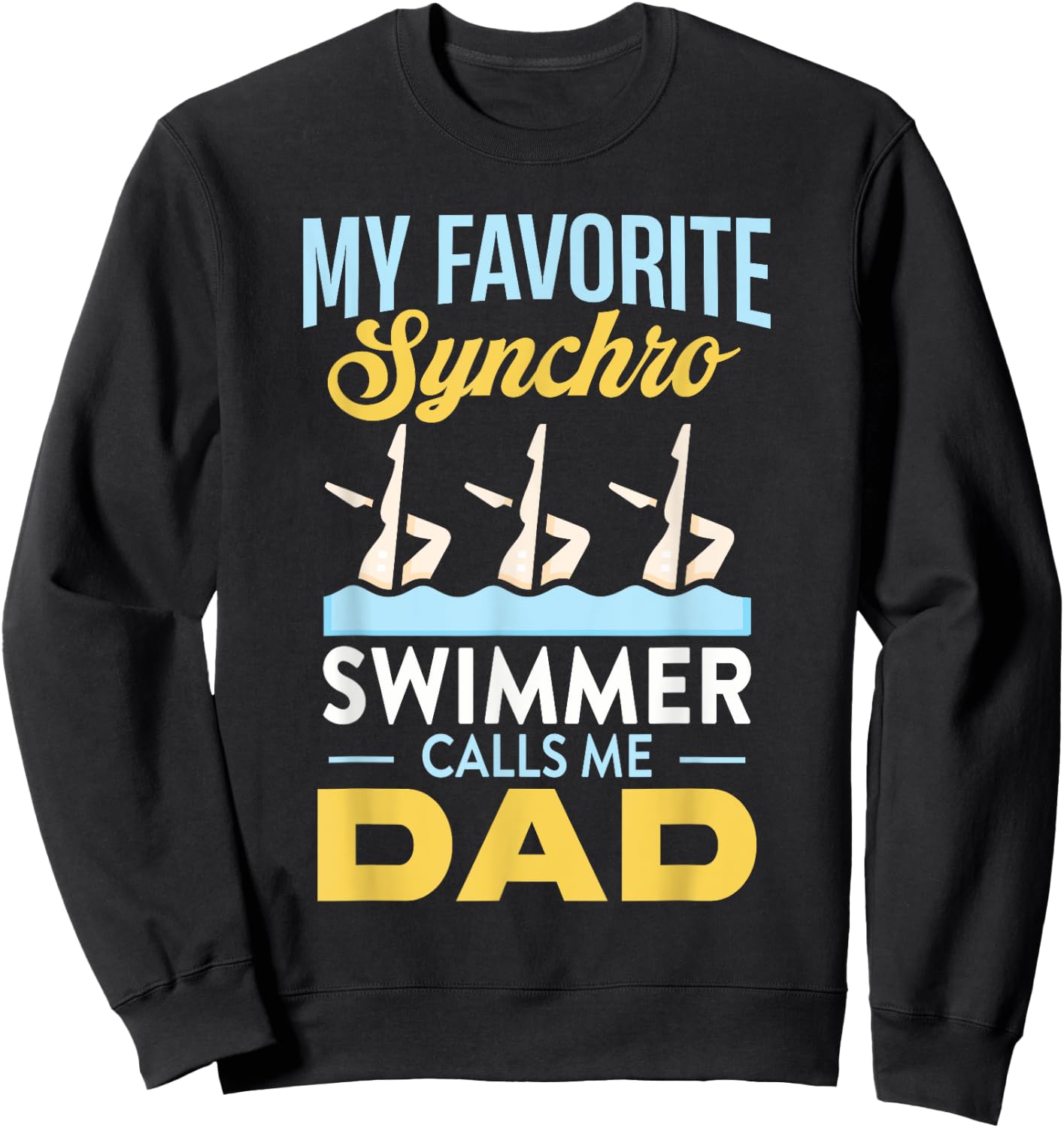 Synchronized Swimming Dad Favorite Synchro Swimmer Artistic Sweatshirt - Sweatshirt | Black
