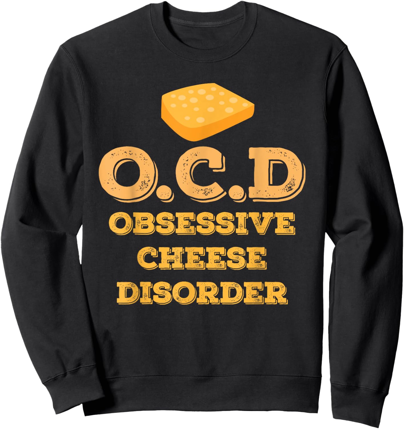 Obsessive Cheese Disorder OCD Sweatshirt - Sweatshirt | Black