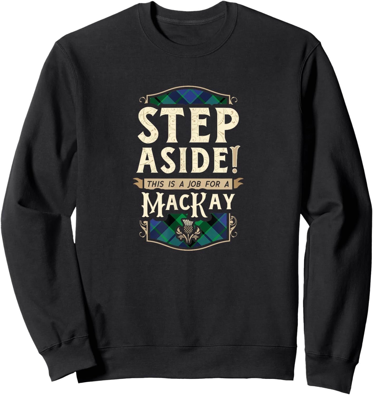 Funny Clan MacKay Step Aside Scottish Clan Tartan Sweatshirt - Sweatshirt | Black