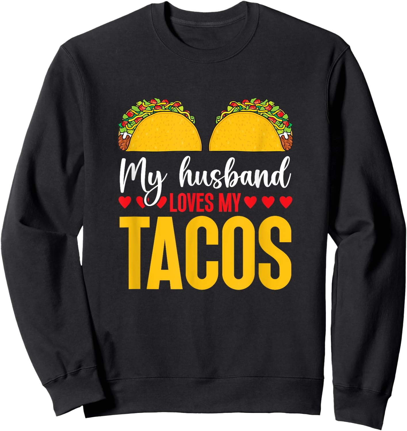 Cinco de Mayo My Husband Loves My Tacos Humorous Taco Boobs Sweatshirt - Sweatshirt | Black