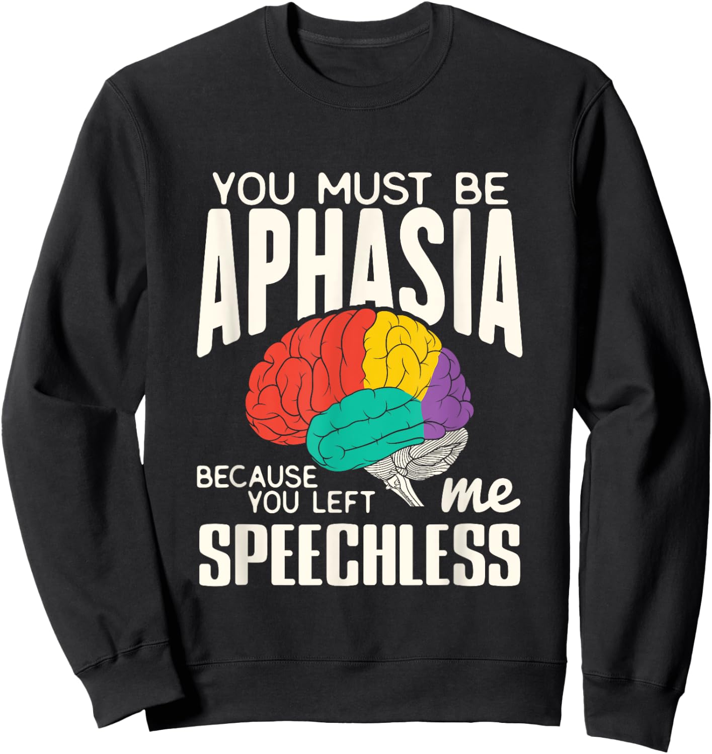 Funny Neuroeducation Brain Facts Aphasia Sweatshirt - Sweatshirt | Black