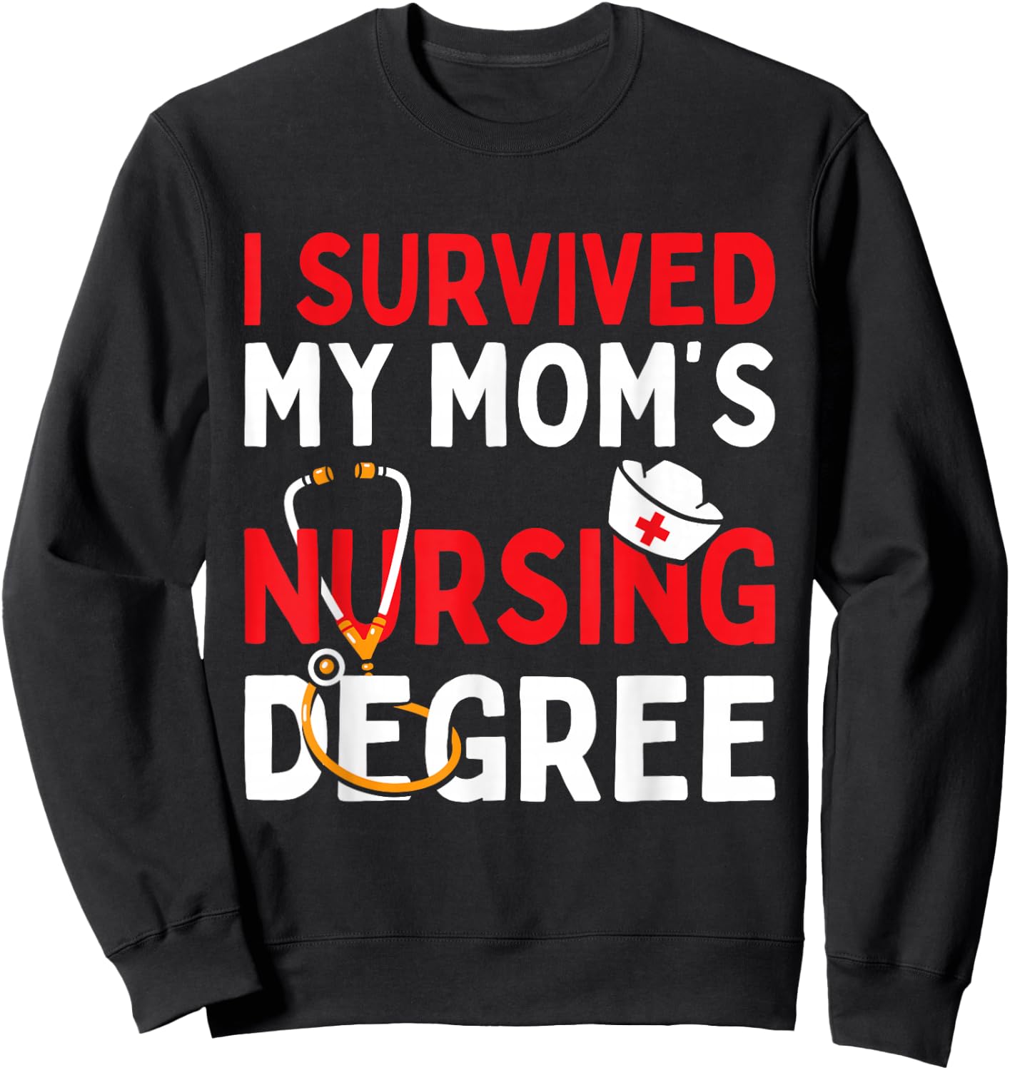 I Survived My Mom's Nursing Degree Funny Graduation 2025 Sweatshirt - Sweatshirt | Black