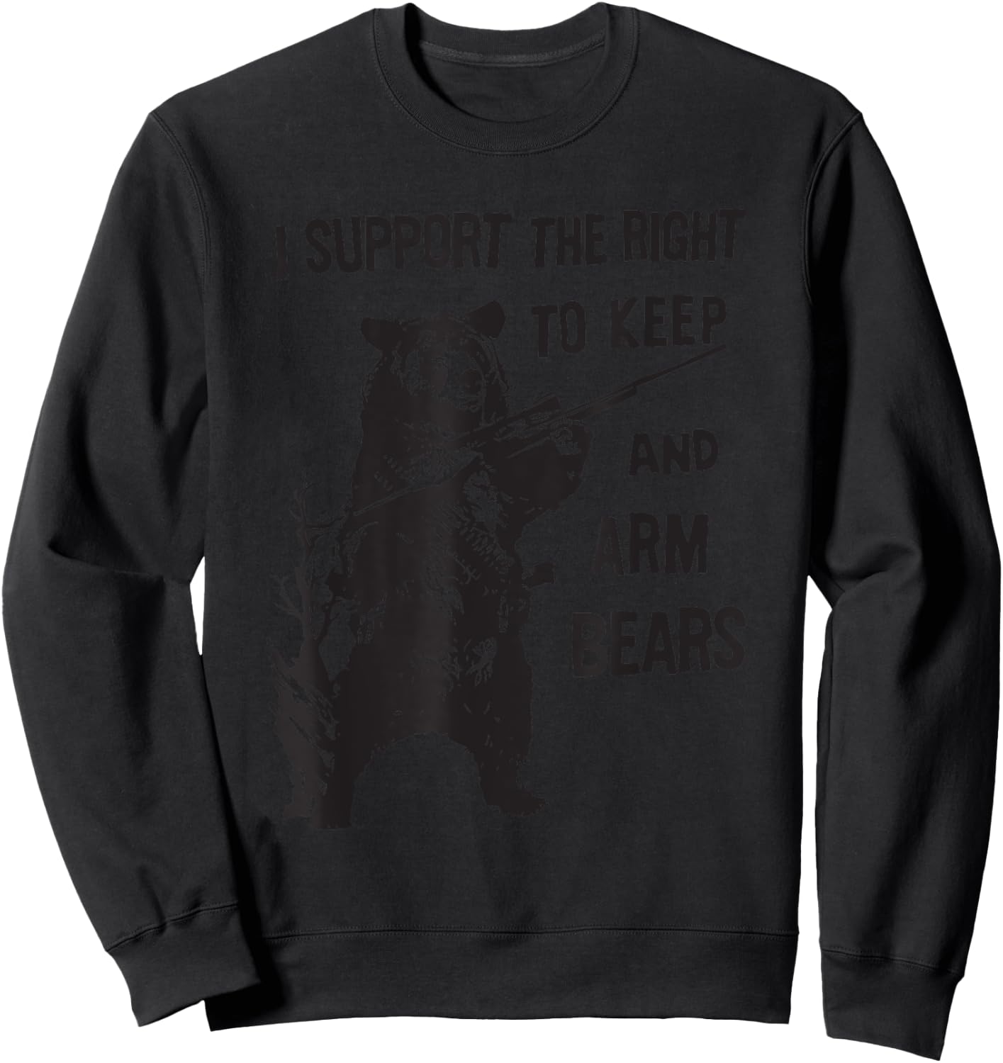 I SUPPORT THE RIGHT TO KEEP AND ARM BEAR Funny design Sweatshirt - Sweatshirt | Black